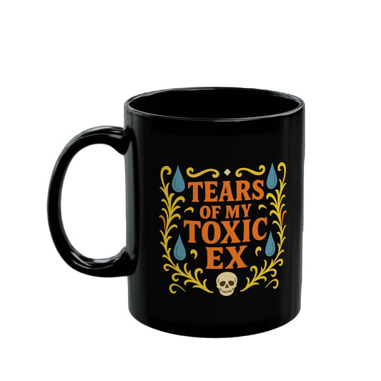 Tears of My Toxic Ex | Funny Breakup Coffee Mug