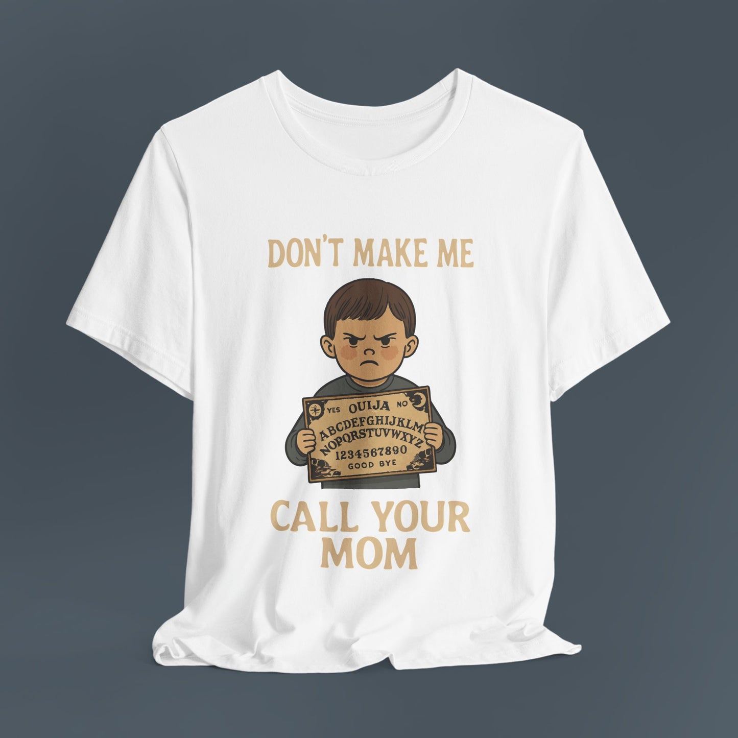 Don't Make Me Call Your Mom Shirt
