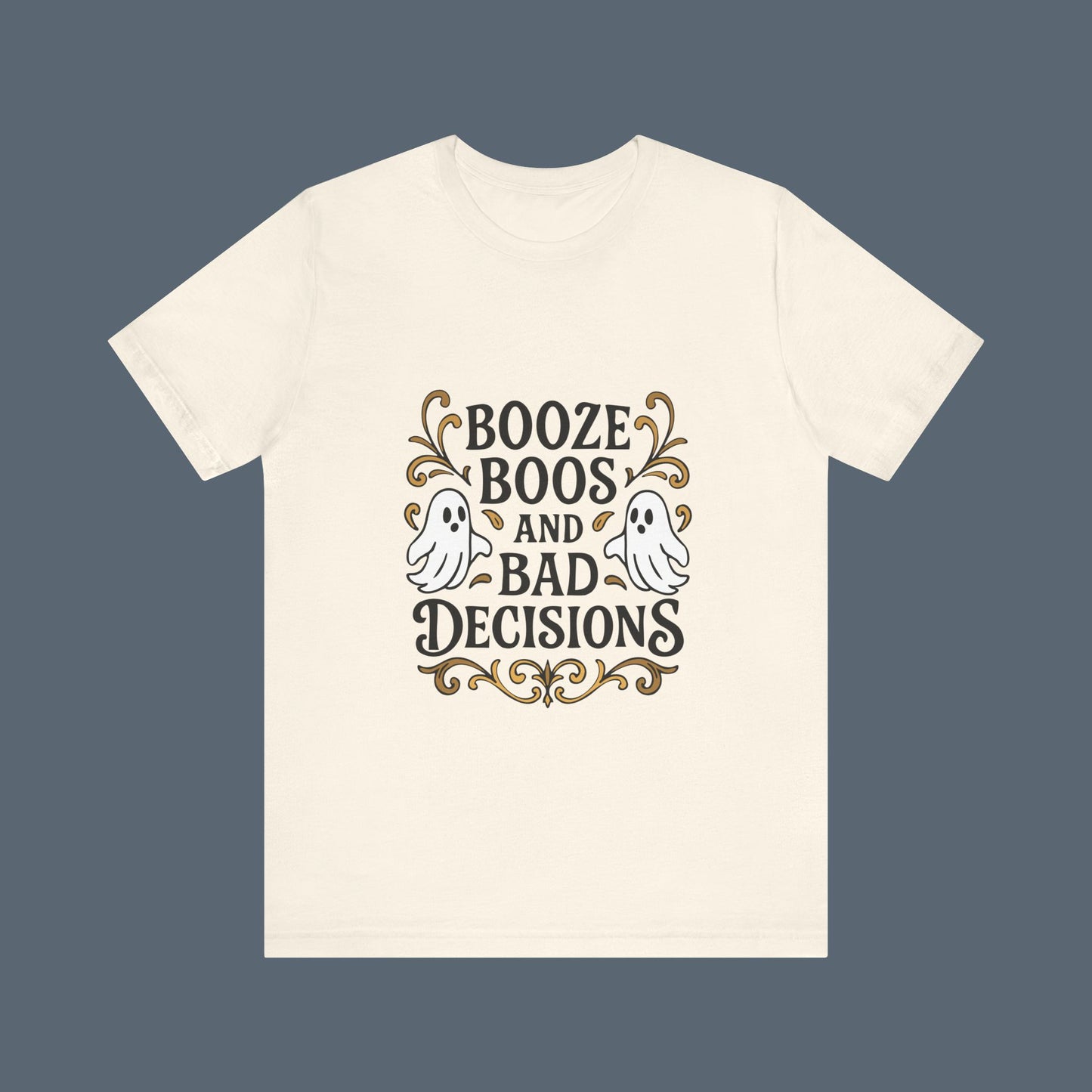 Booze Boos and Bad Decisions Shirt