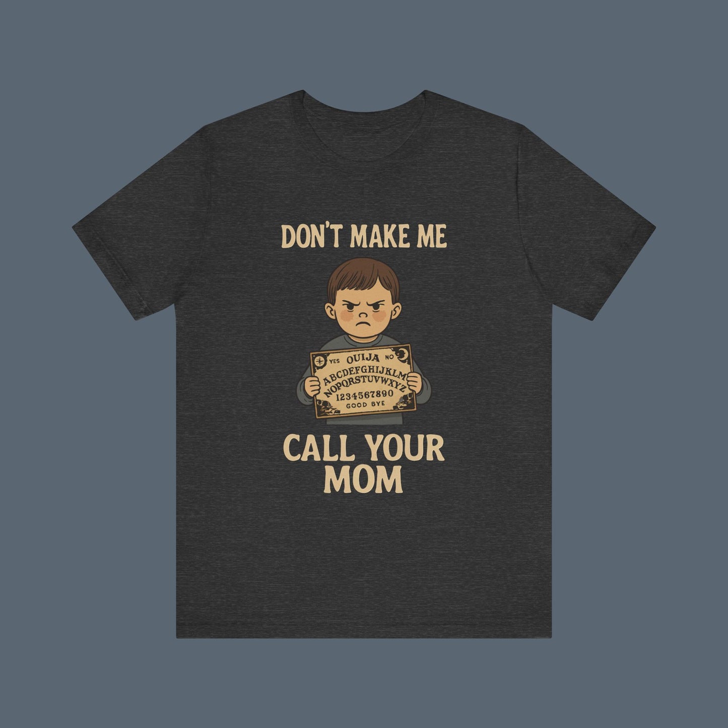 Don't Make Me Call Your Mom Shirt