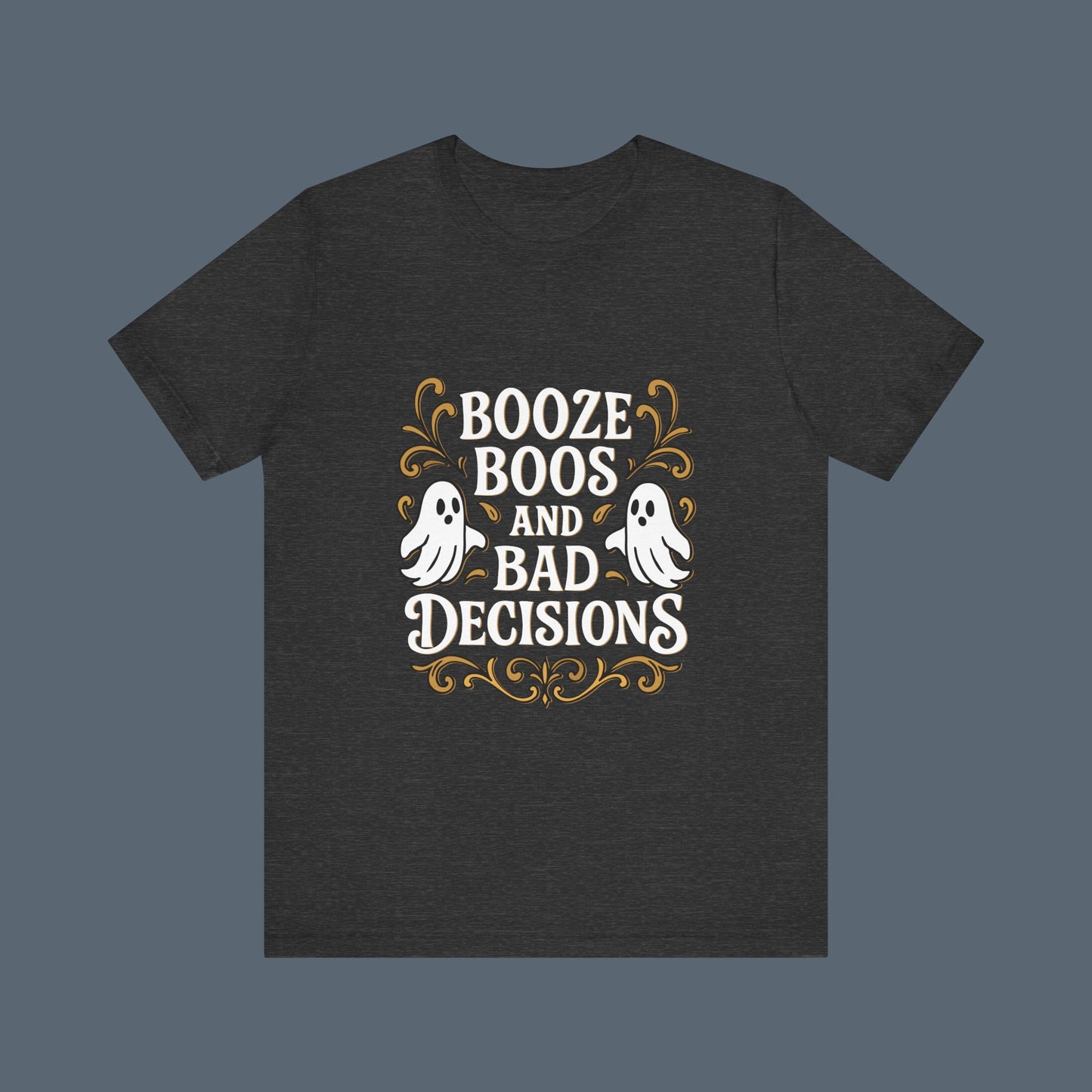 Booze Boos and Bad Decisions Shirt