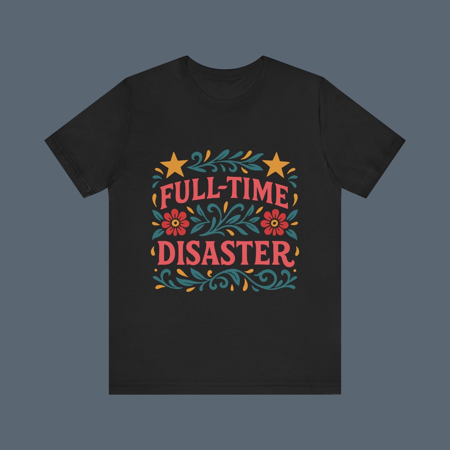 Full Time Disaster Tee