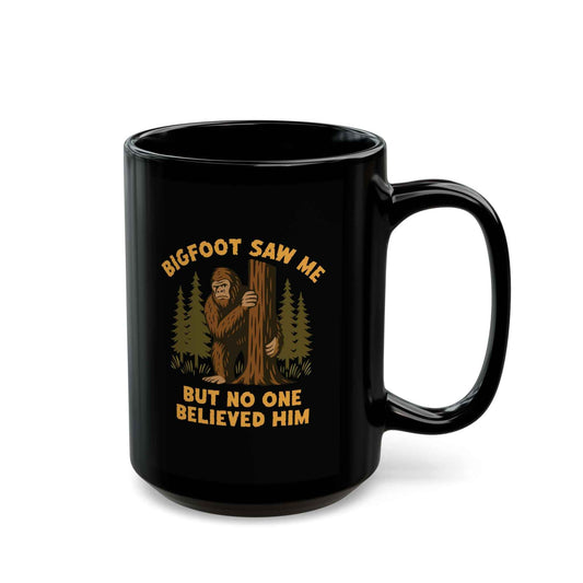 Bigfoot Saw Me But No One Believed Him | Black Cryptid Mug
