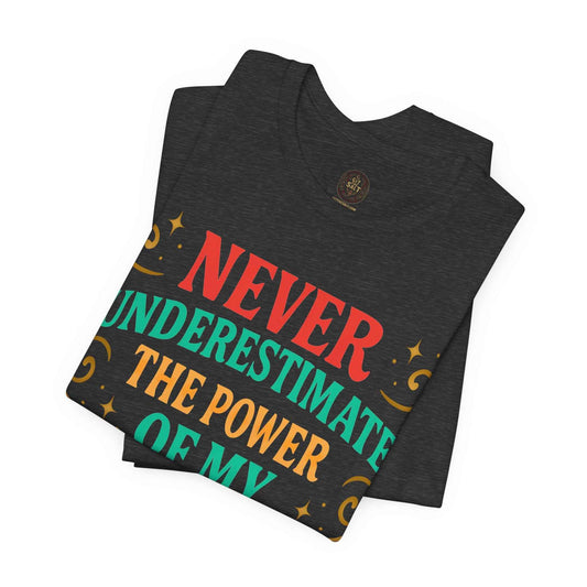 Never Underestimate the Power of My ADHD | Neurodivergent Humor Tee