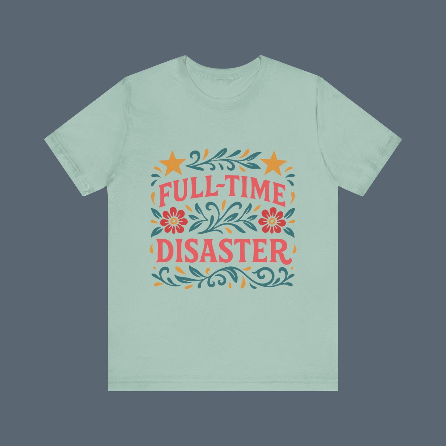 Full Time Disaster Tee