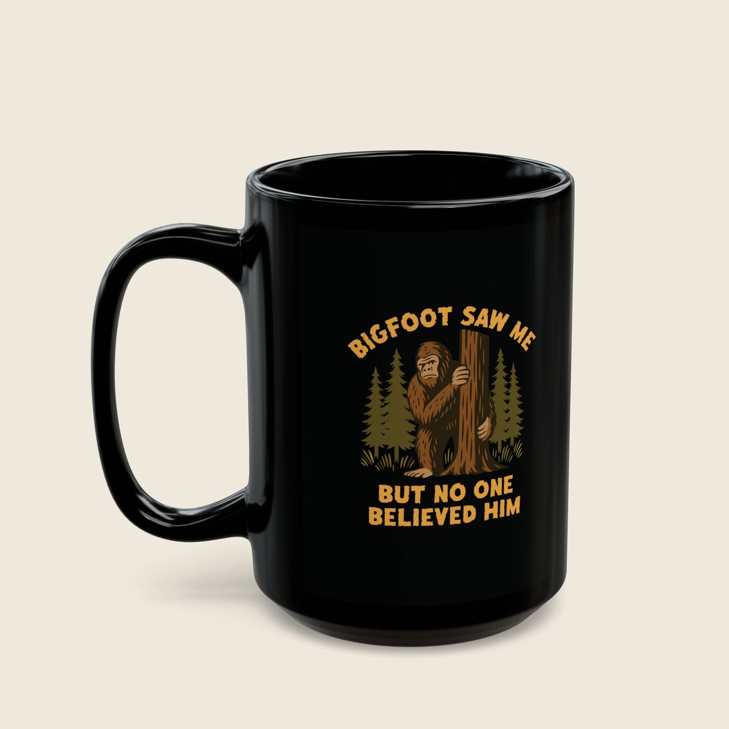 Bigfoot Saw Me But No One Believed Him Mug