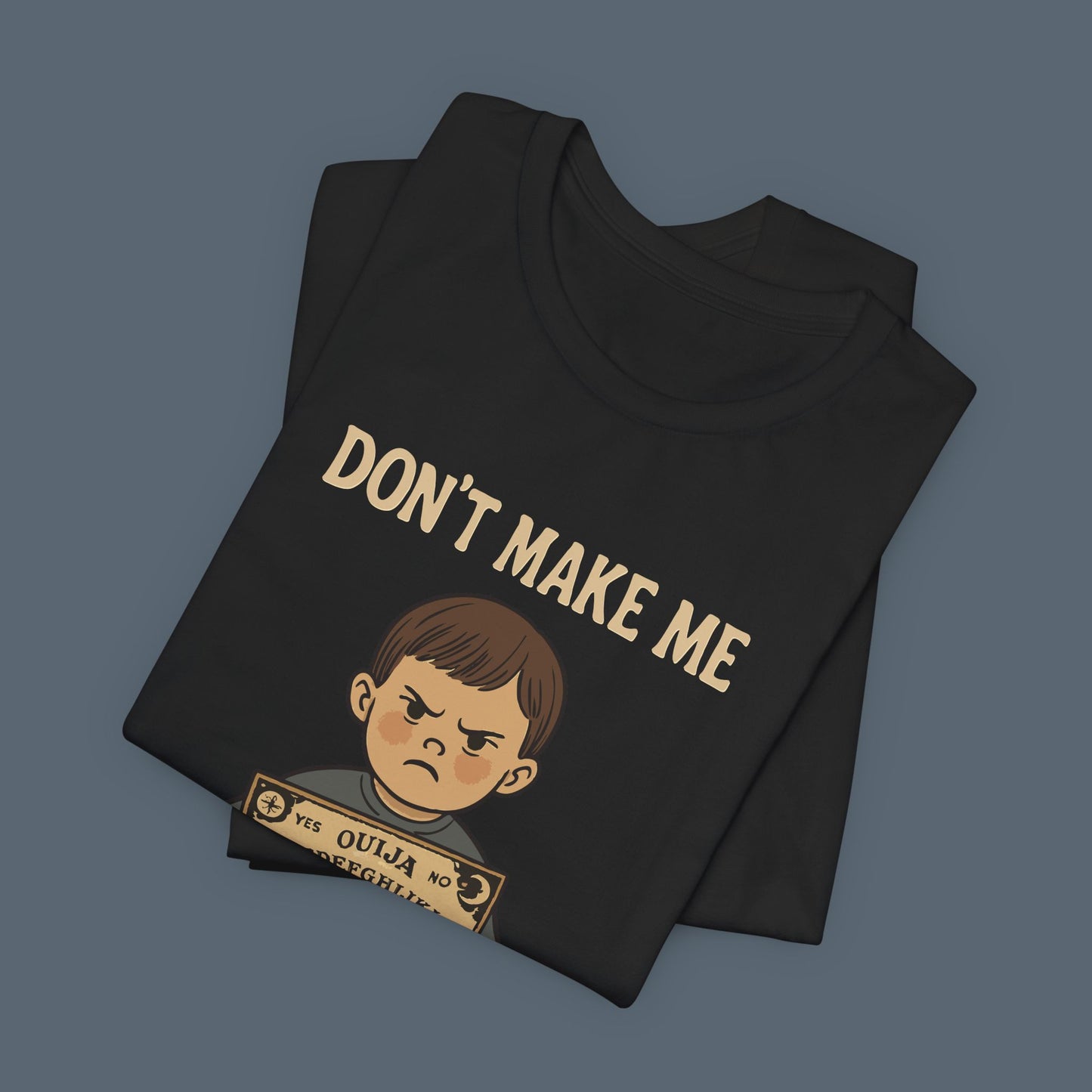 Don't Make Me Call Your Mom Shirt