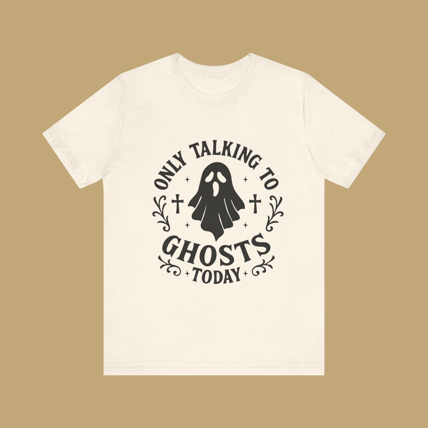 Only Talking to Ghosts Today Shirt
