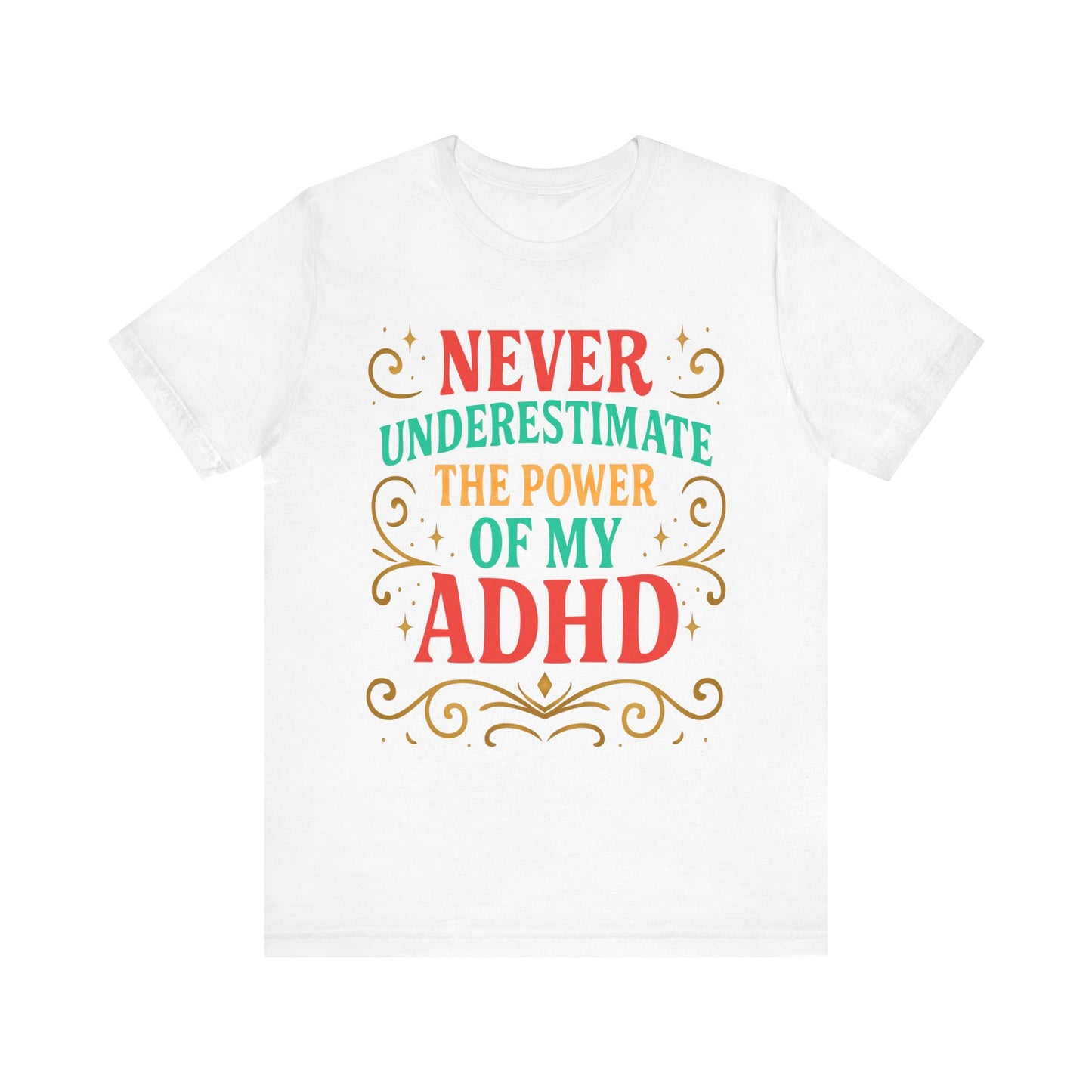 Never Underestimate the Power of My ADHD Shirt