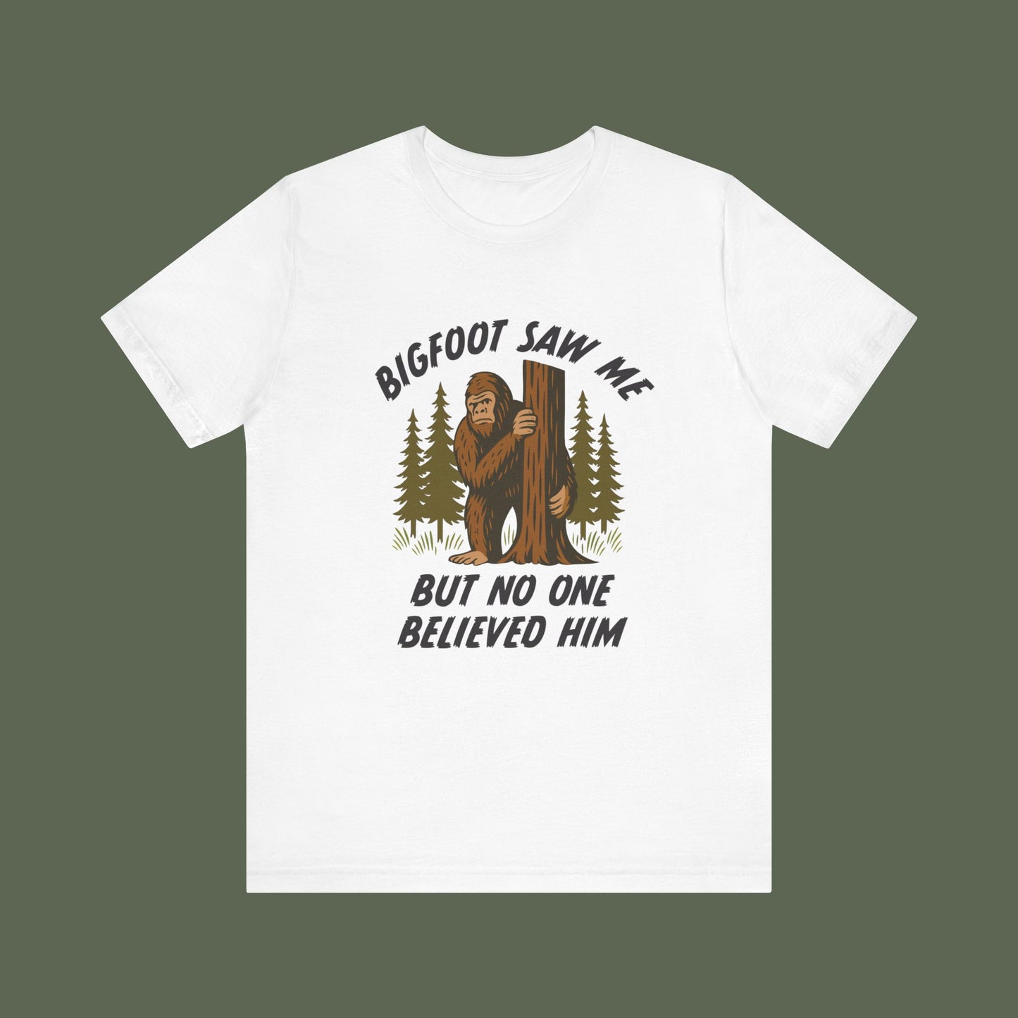Bigfoot Saw Me But No One Believed Him Shirt