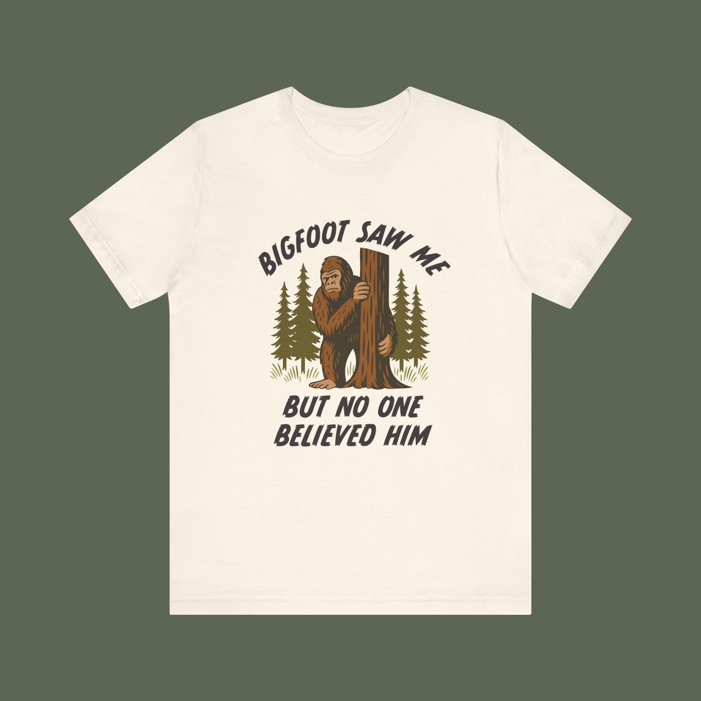 Bigfoot Saw Me But No One Believed Him Shirt
