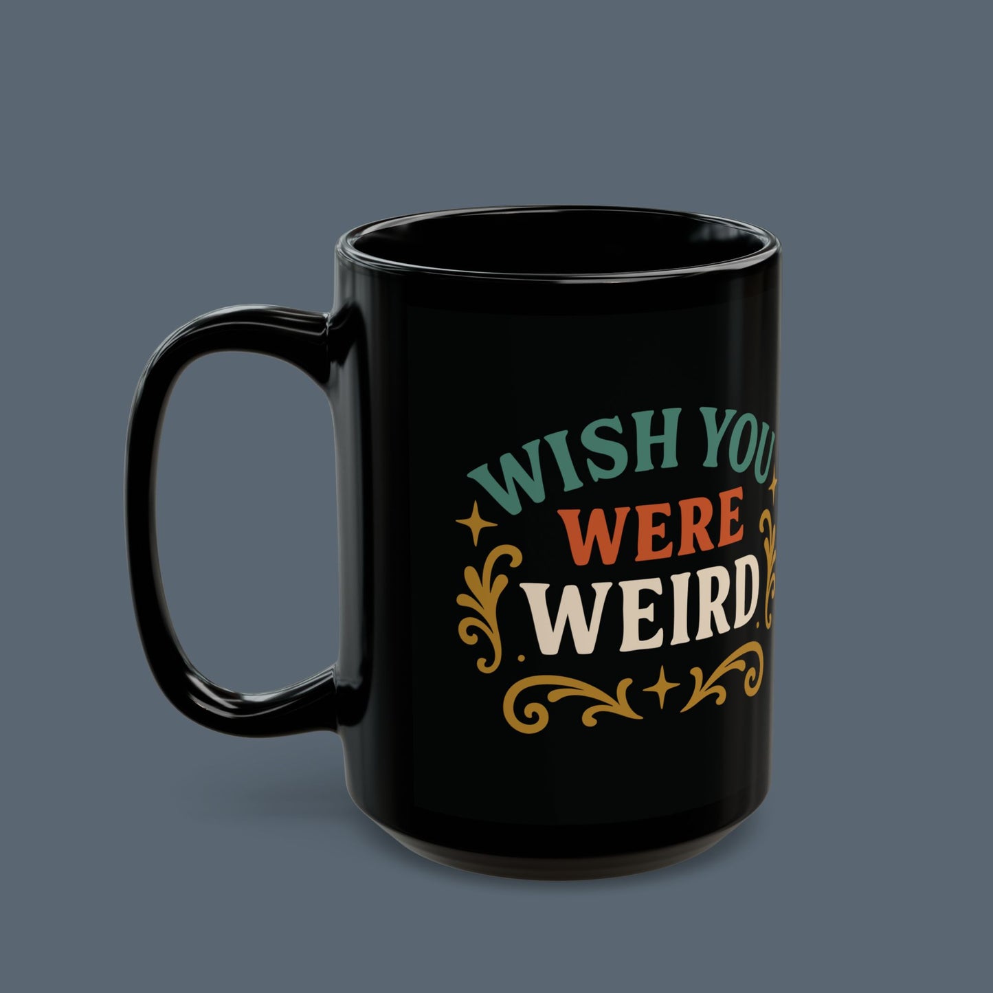 Wish You Were Weird Mug