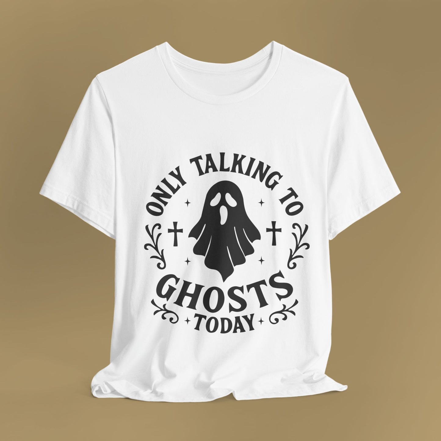 Only Talking to Ghosts Today Shirt