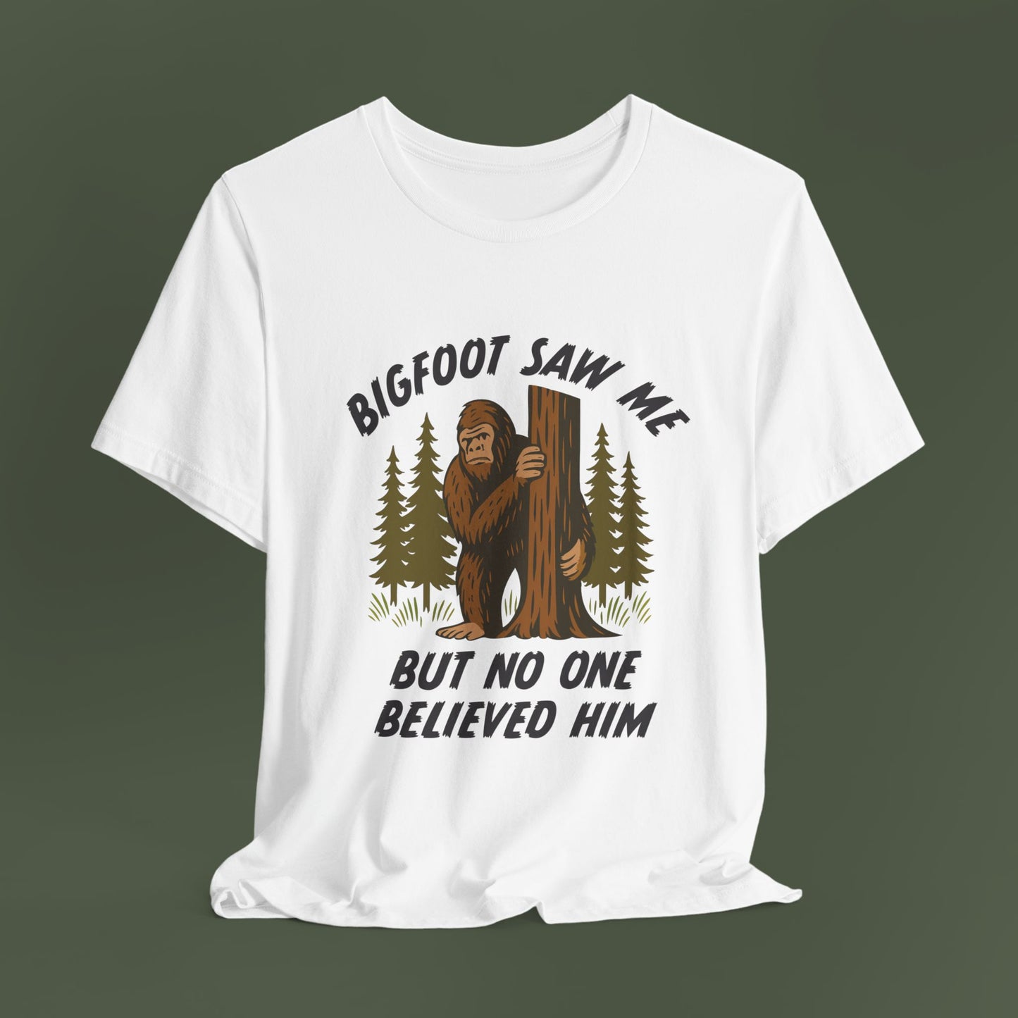 Bigfoot Saw Me But No One Believed Him Shirt