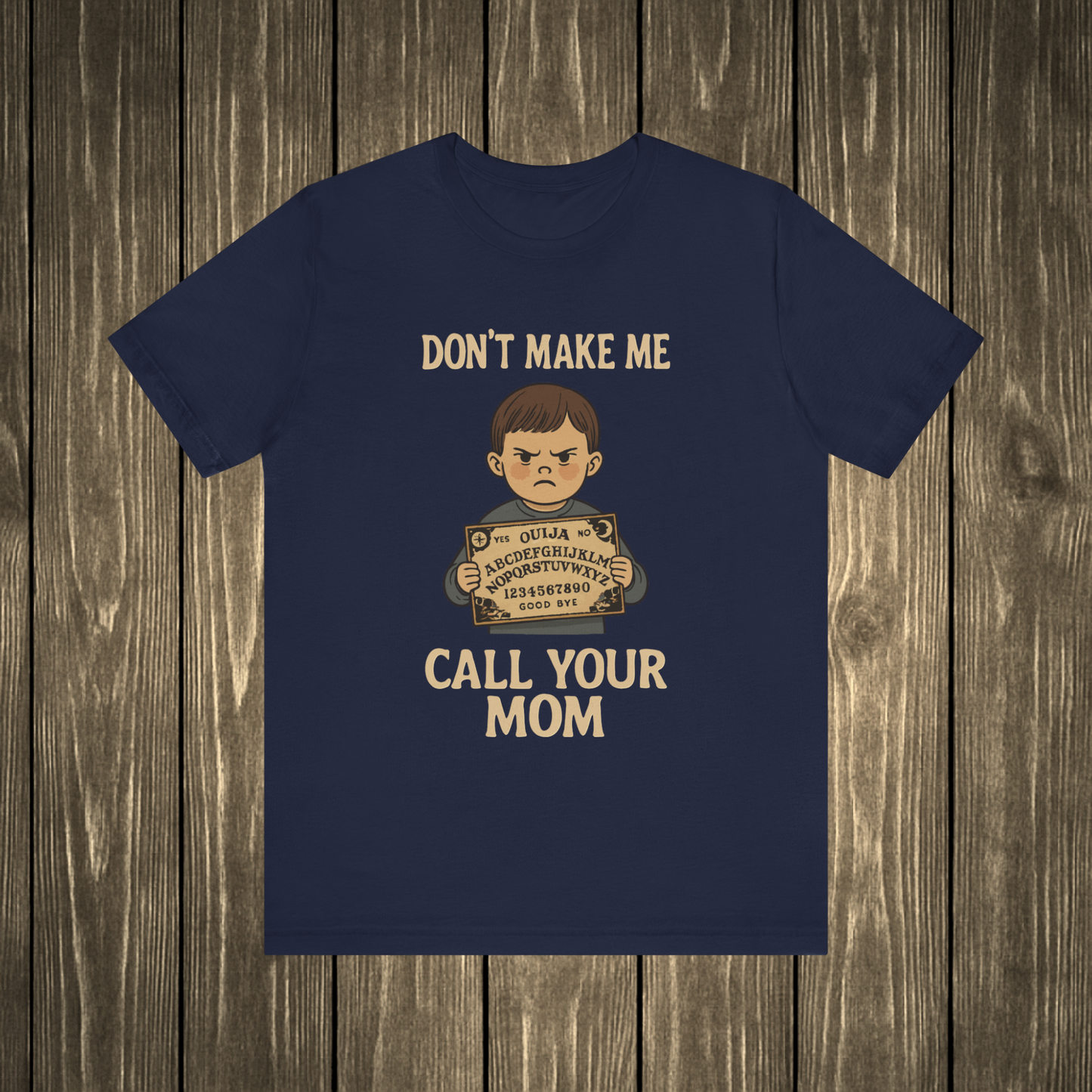Don't Make Me Call Your Mom Shirt