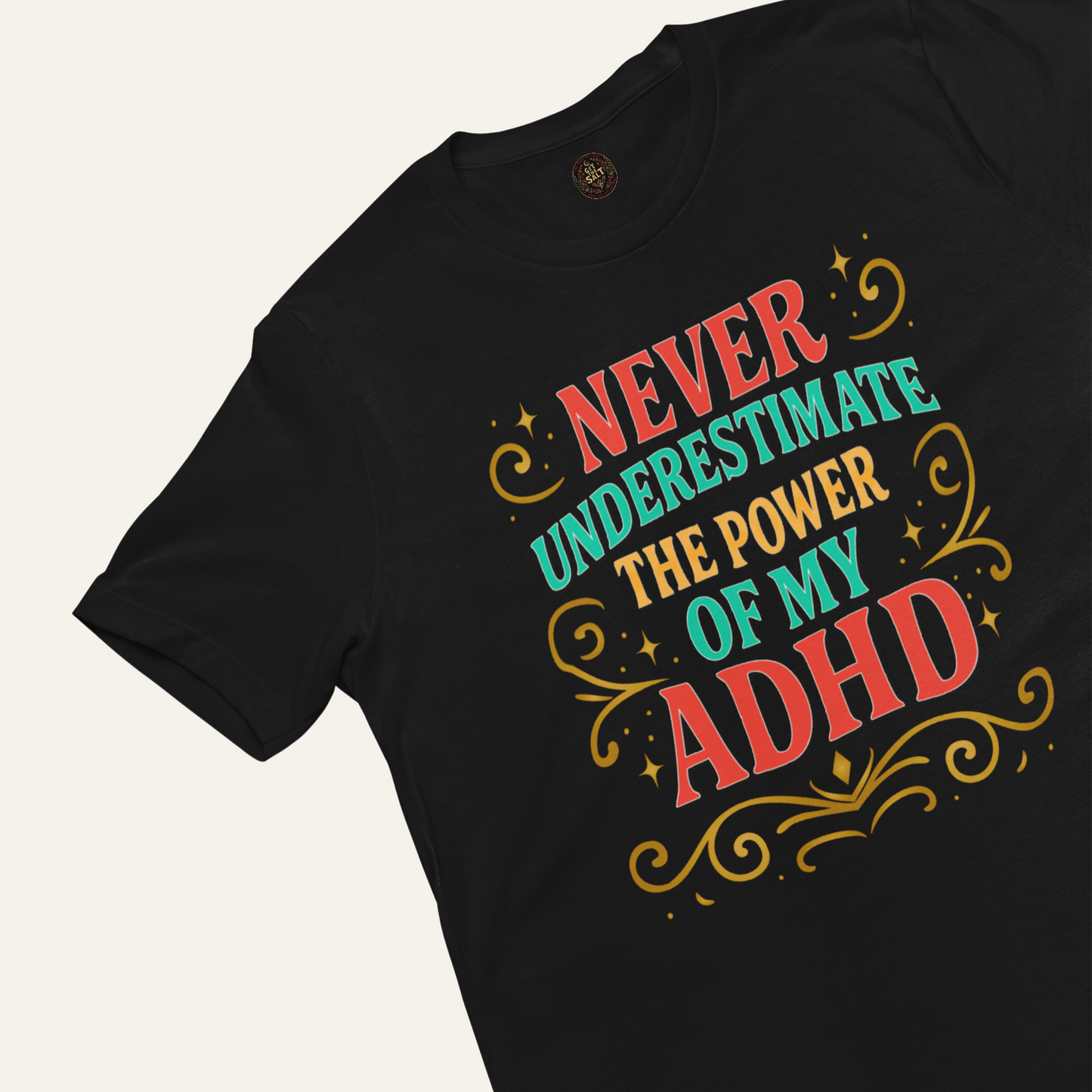 Never Underestimate the Power of My ADHD Shirt