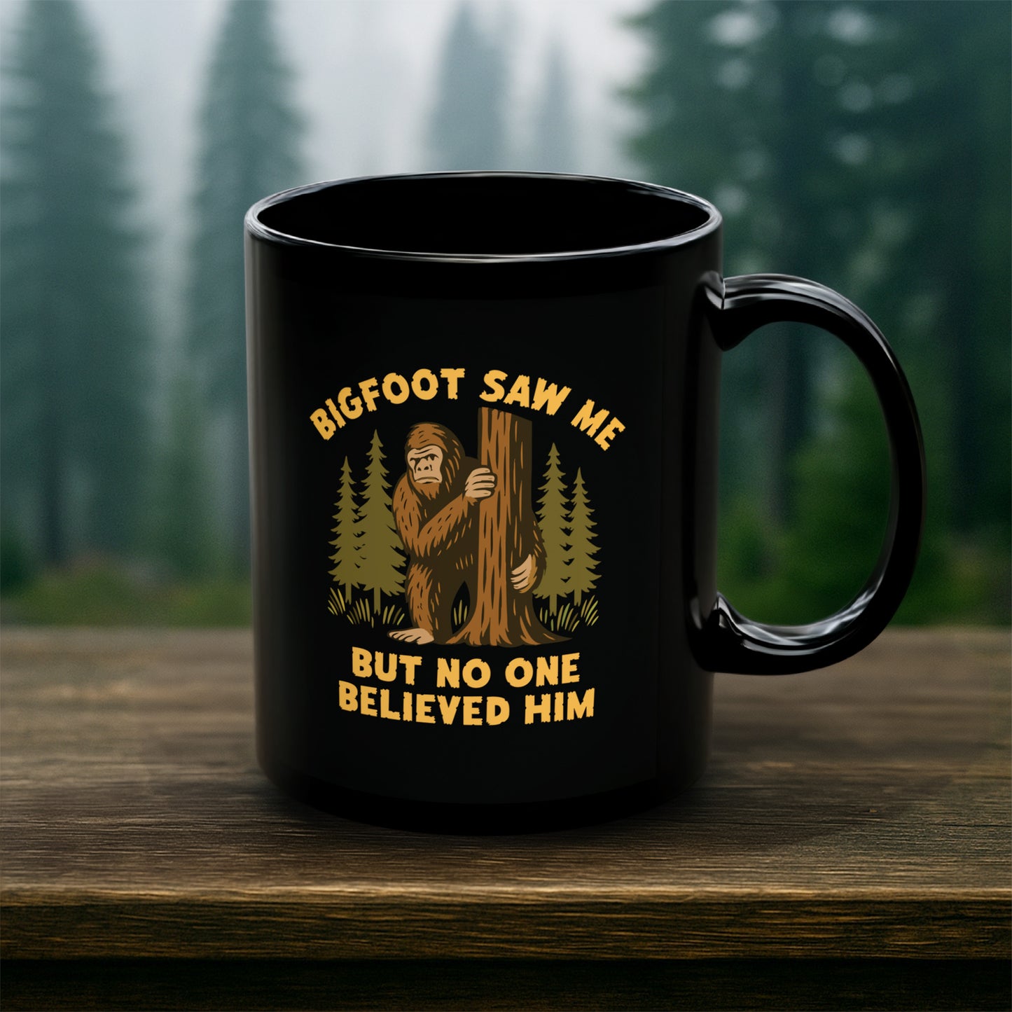 Bigfoot Saw Me But No One Believed Him Mug