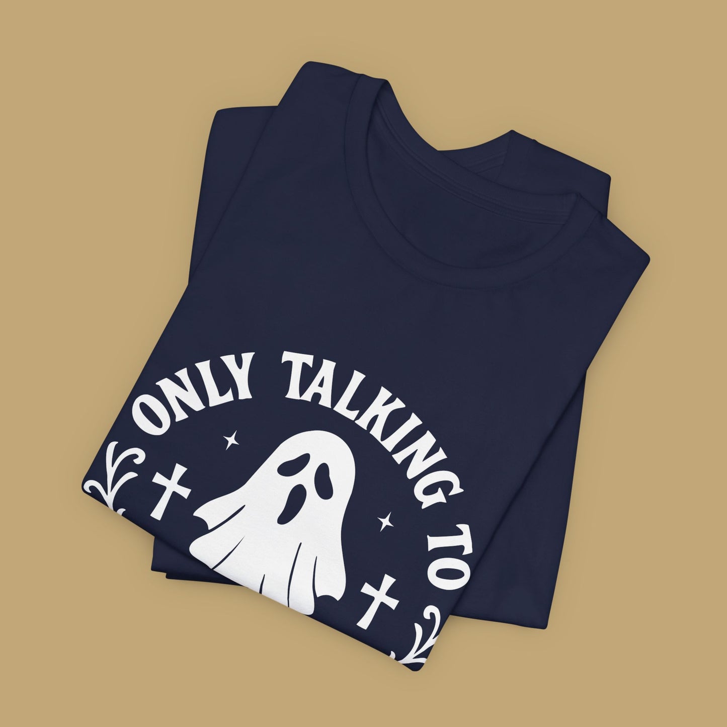 Only Talking to Ghosts Today Shirt