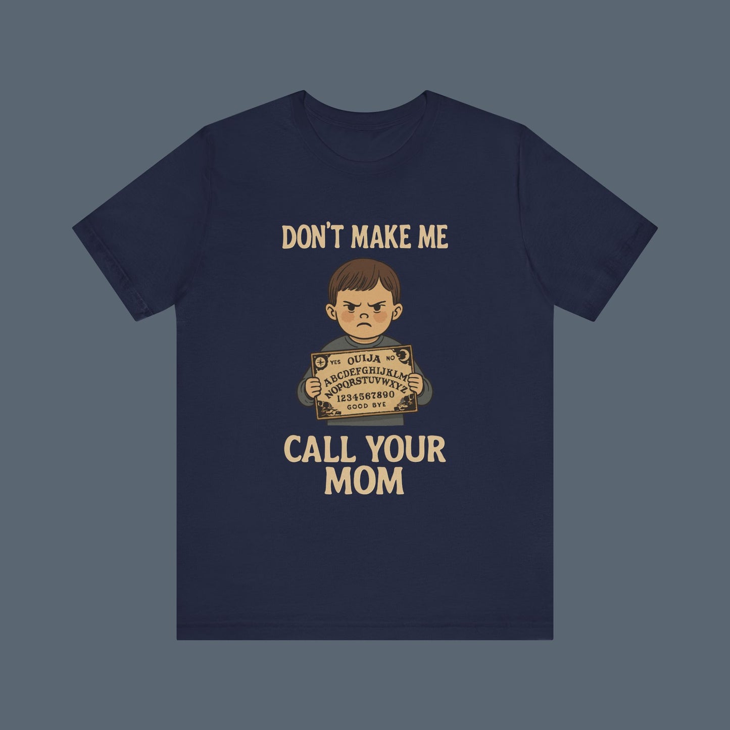 Don't Make Me Call Your Mom Shirt