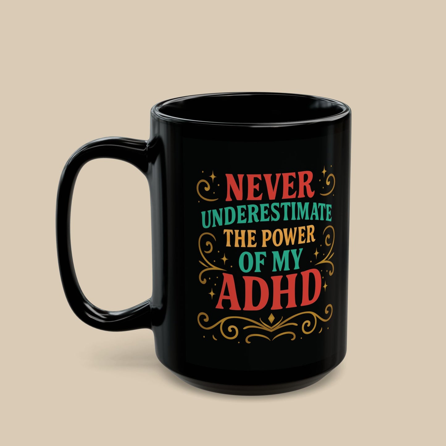 Never Underestimate the Power of My ADHD Mug