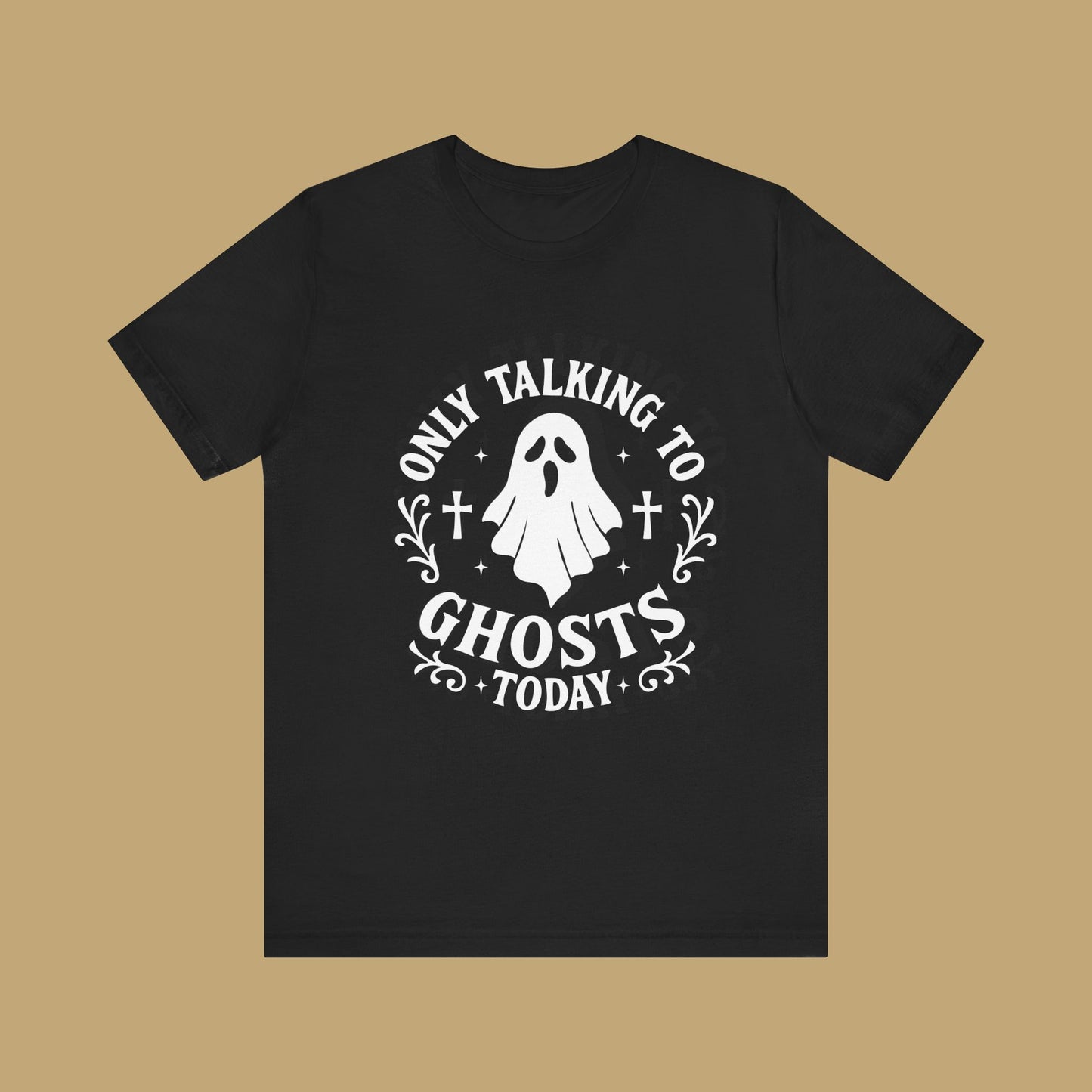 Only Talking to Ghosts Today Shirt