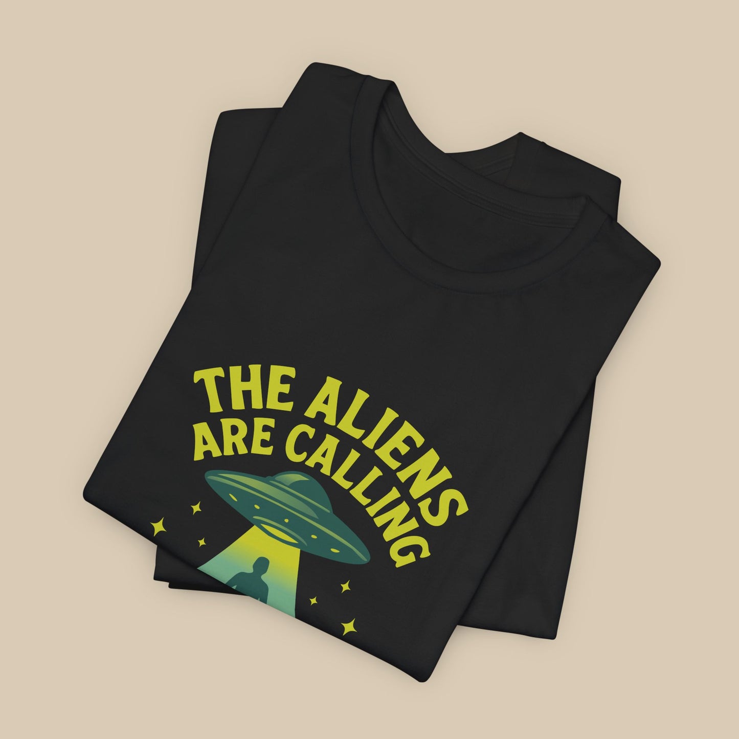 The Aliens Are Calling and I Must Go Shirt