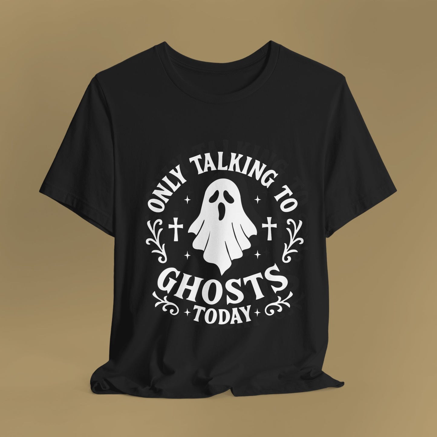 Only Talking to Ghosts Today Shirt