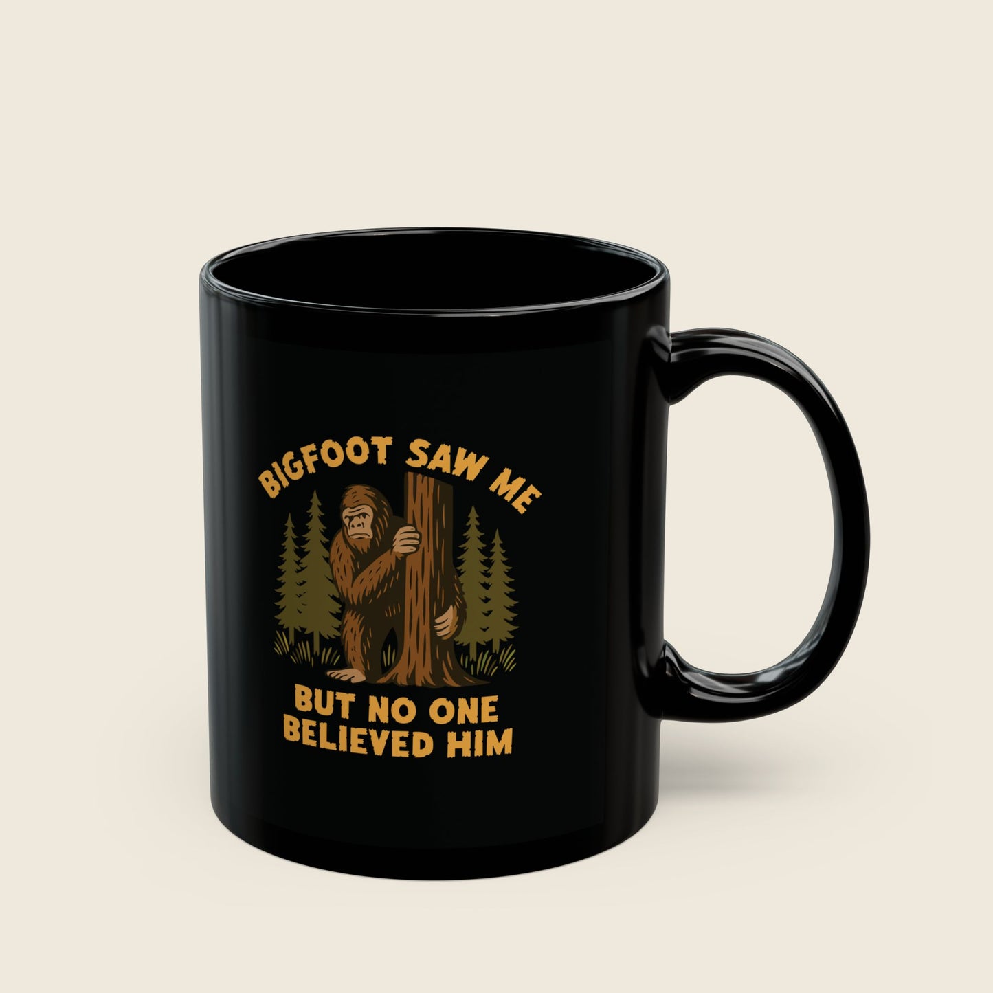 Bigfoot Saw Me But No One Believed Him Mug