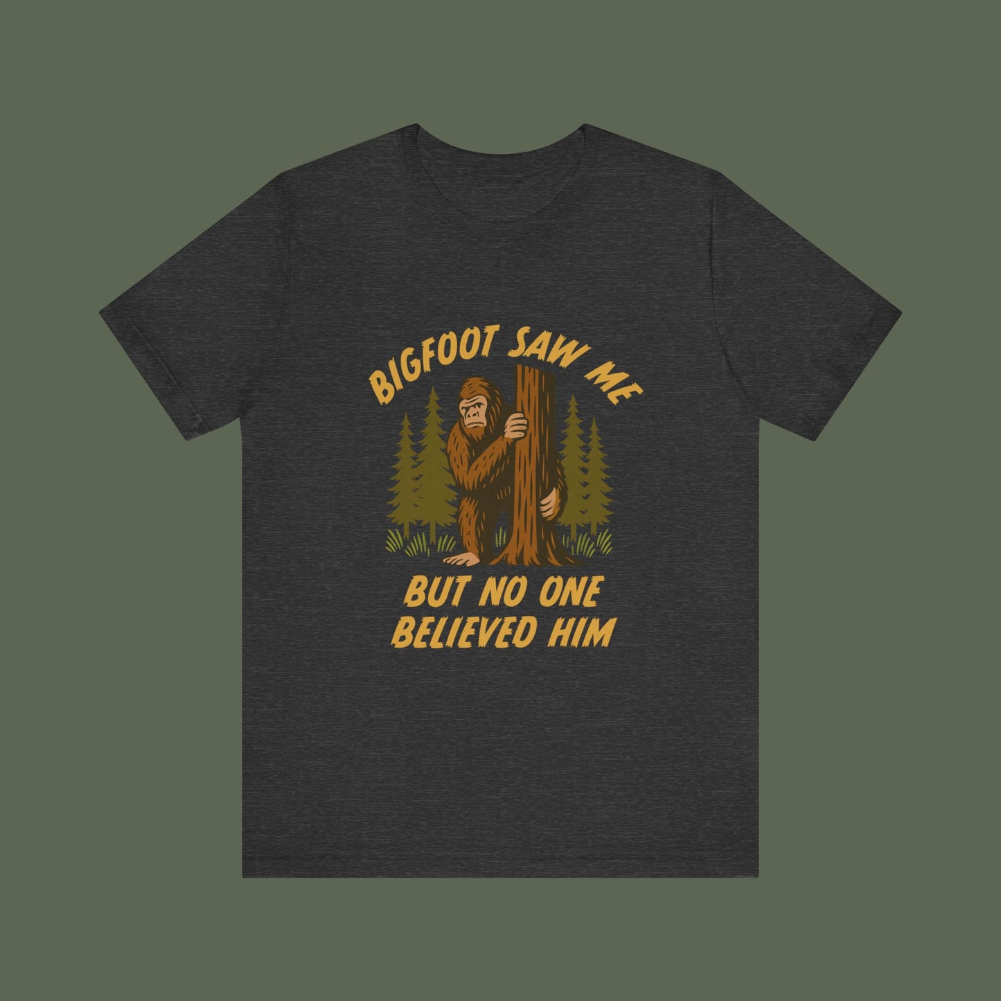 Bigfoot Saw Me But No One Believed Him Shirt