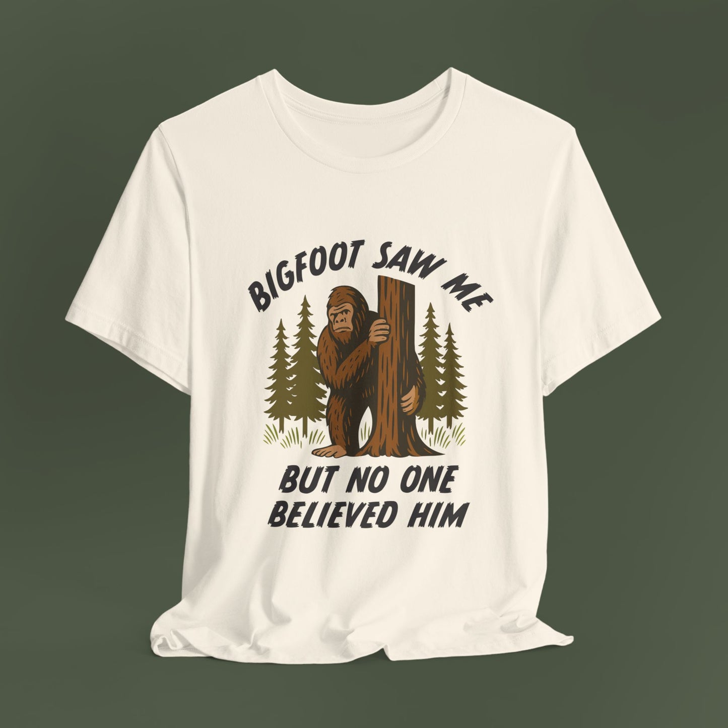 Bigfoot Saw Me But No One Believed Him Shirt
