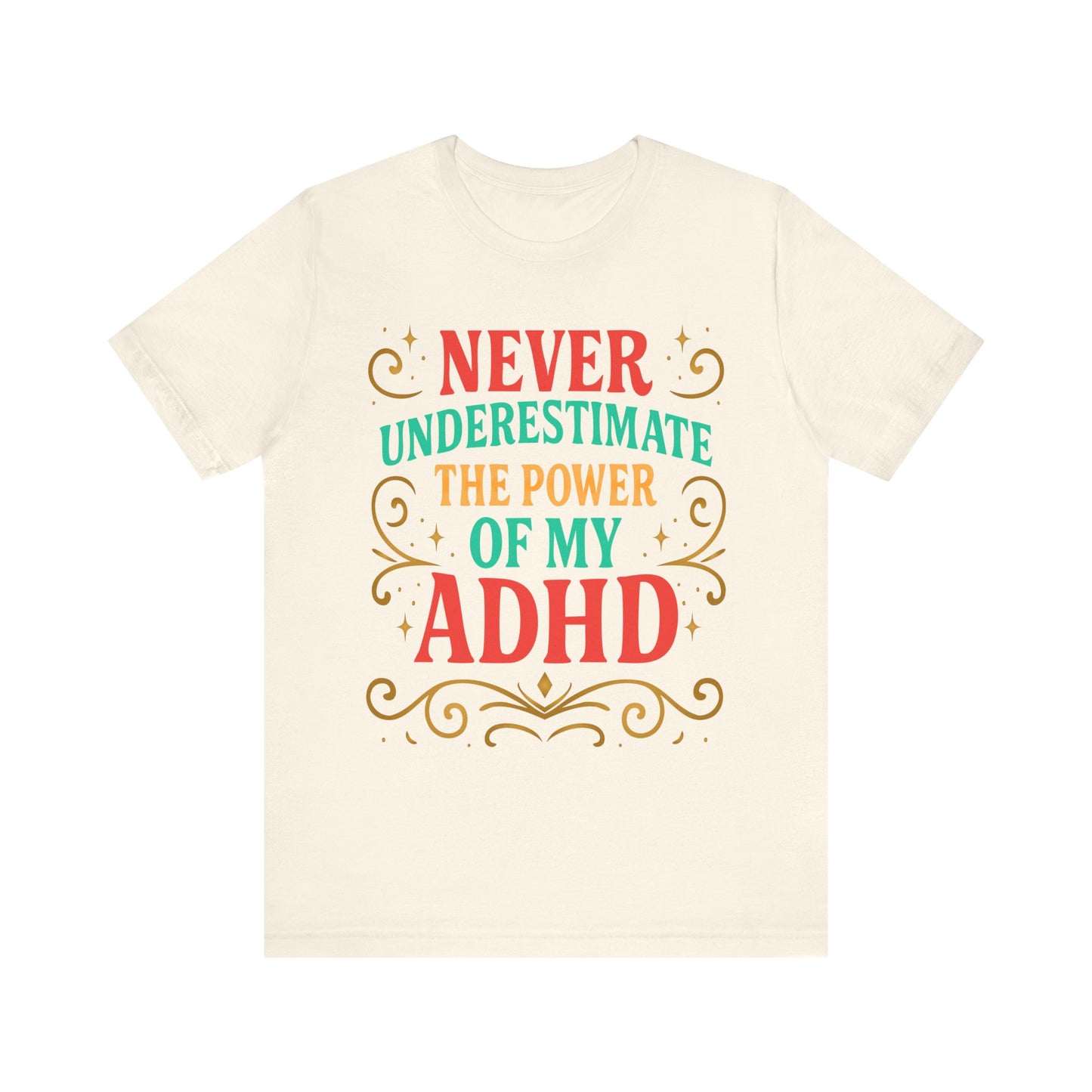 Never Underestimate the Power of My ADHD Shirt