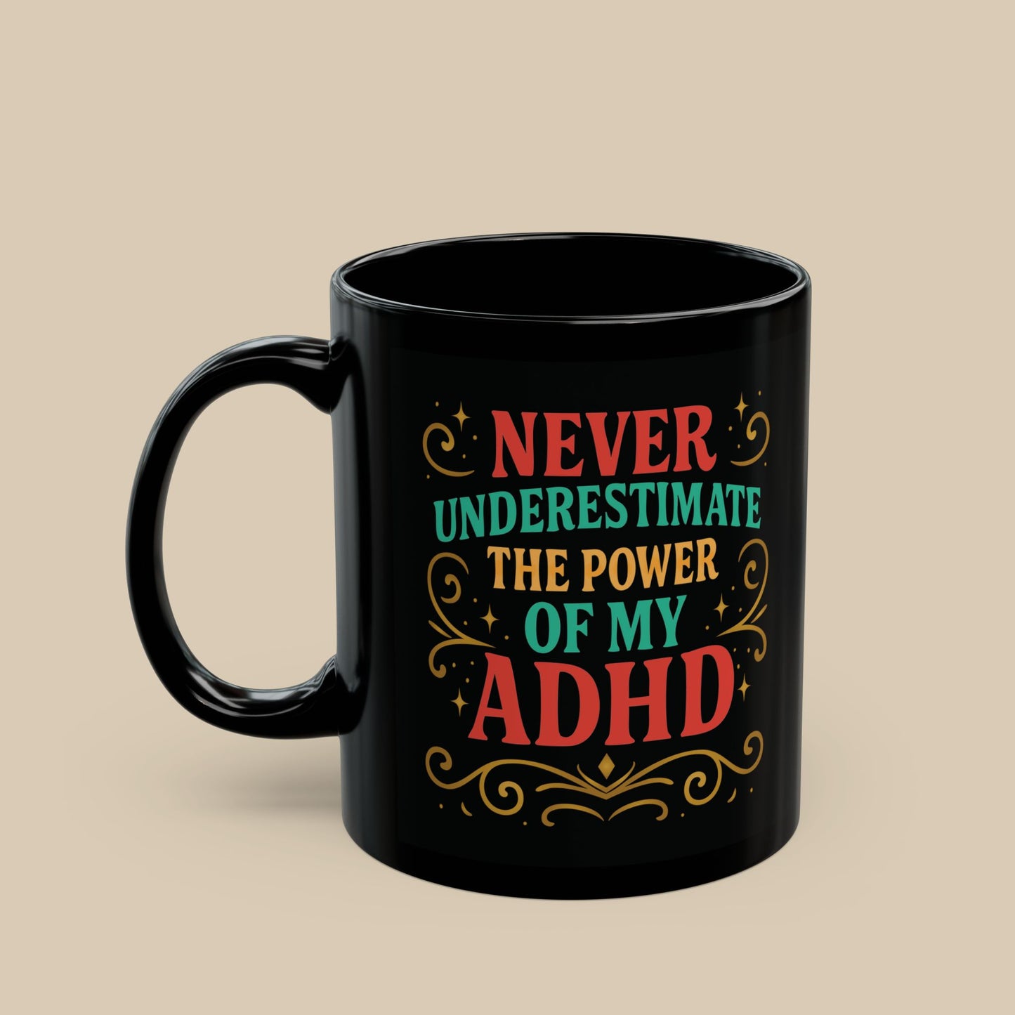 Never Underestimate the Power of My ADHD Mug