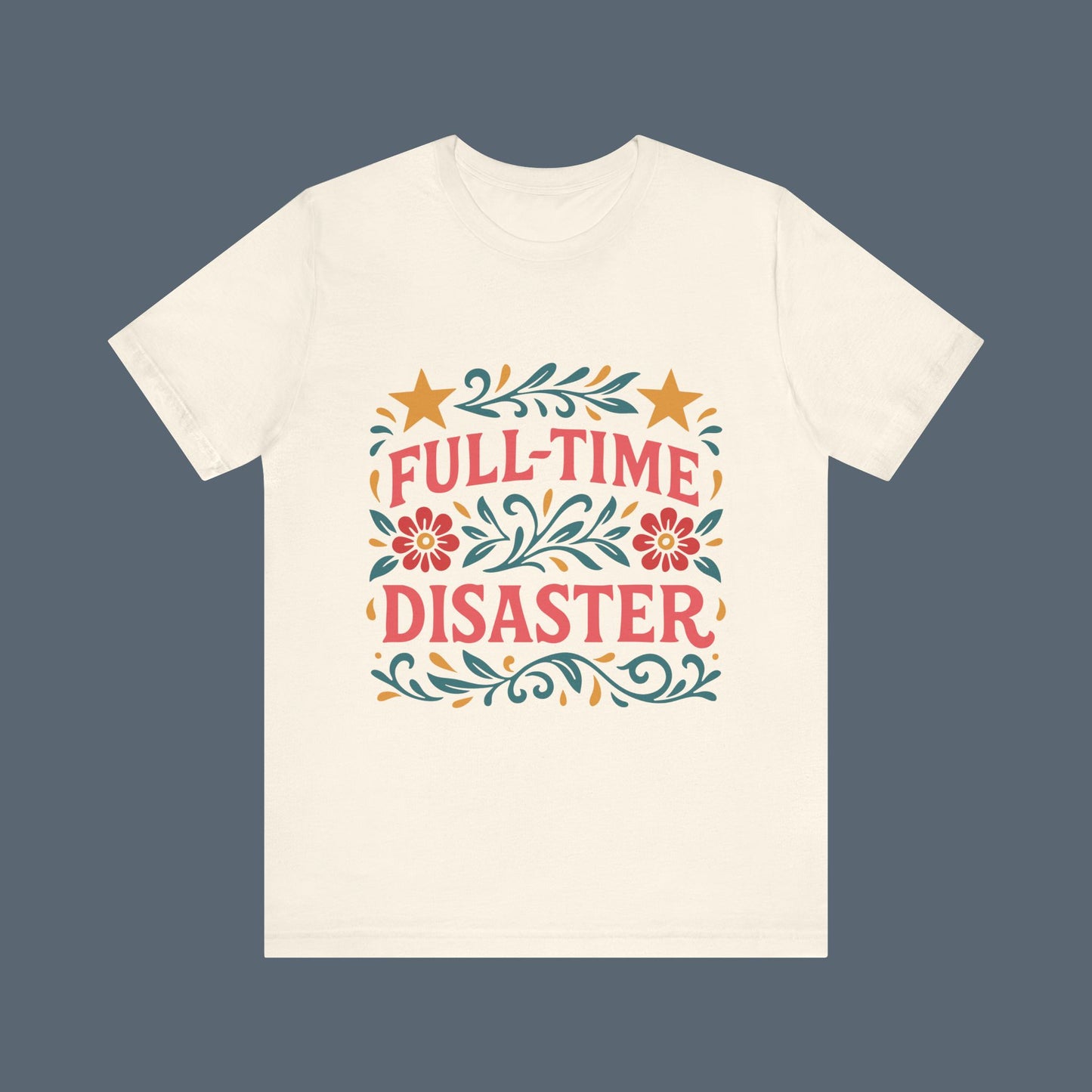 Full Time Disaster Tee