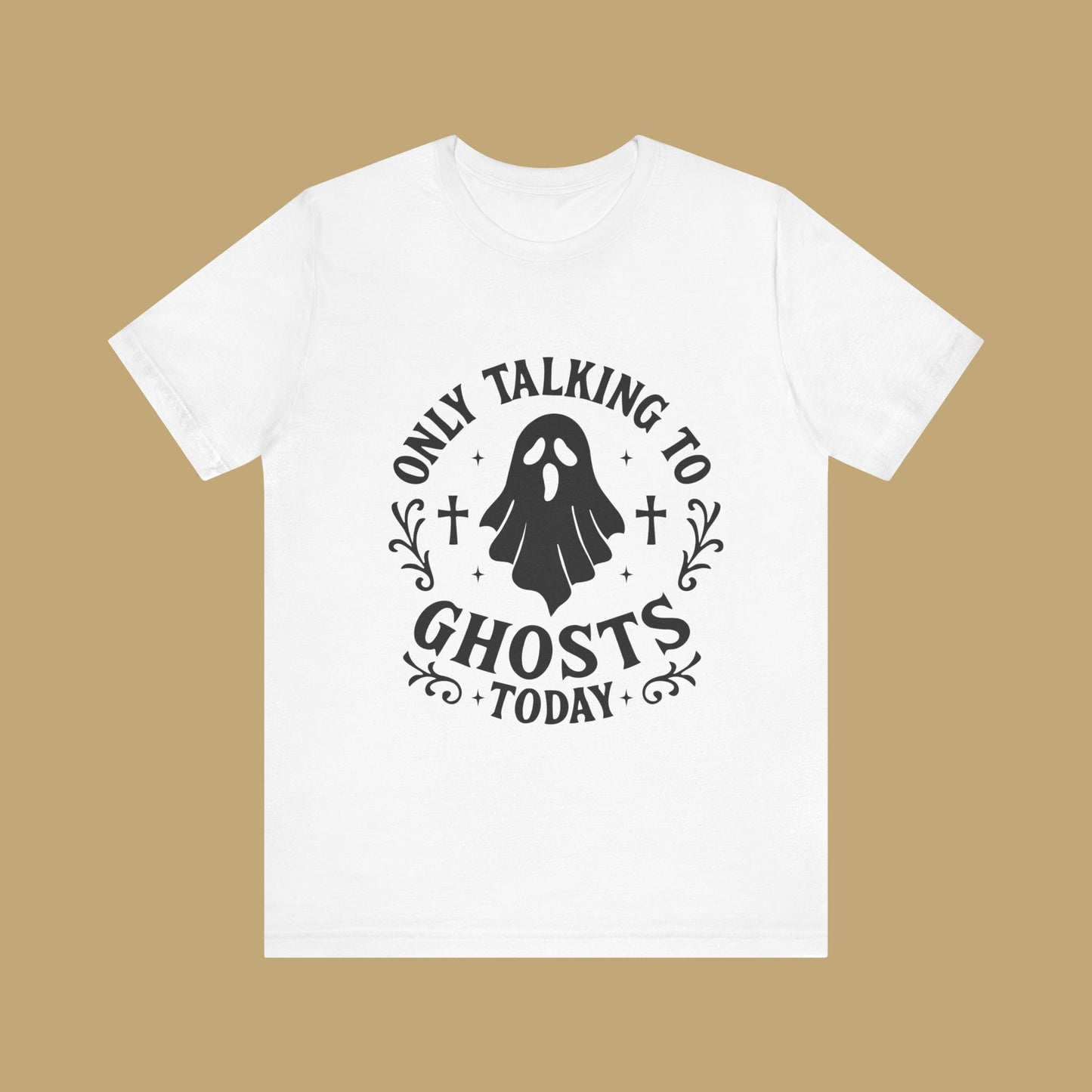 Only Talking to Ghosts Today Shirt