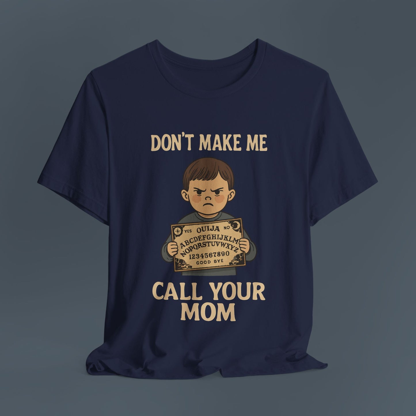Don't Make Me Call Your Mom Shirt