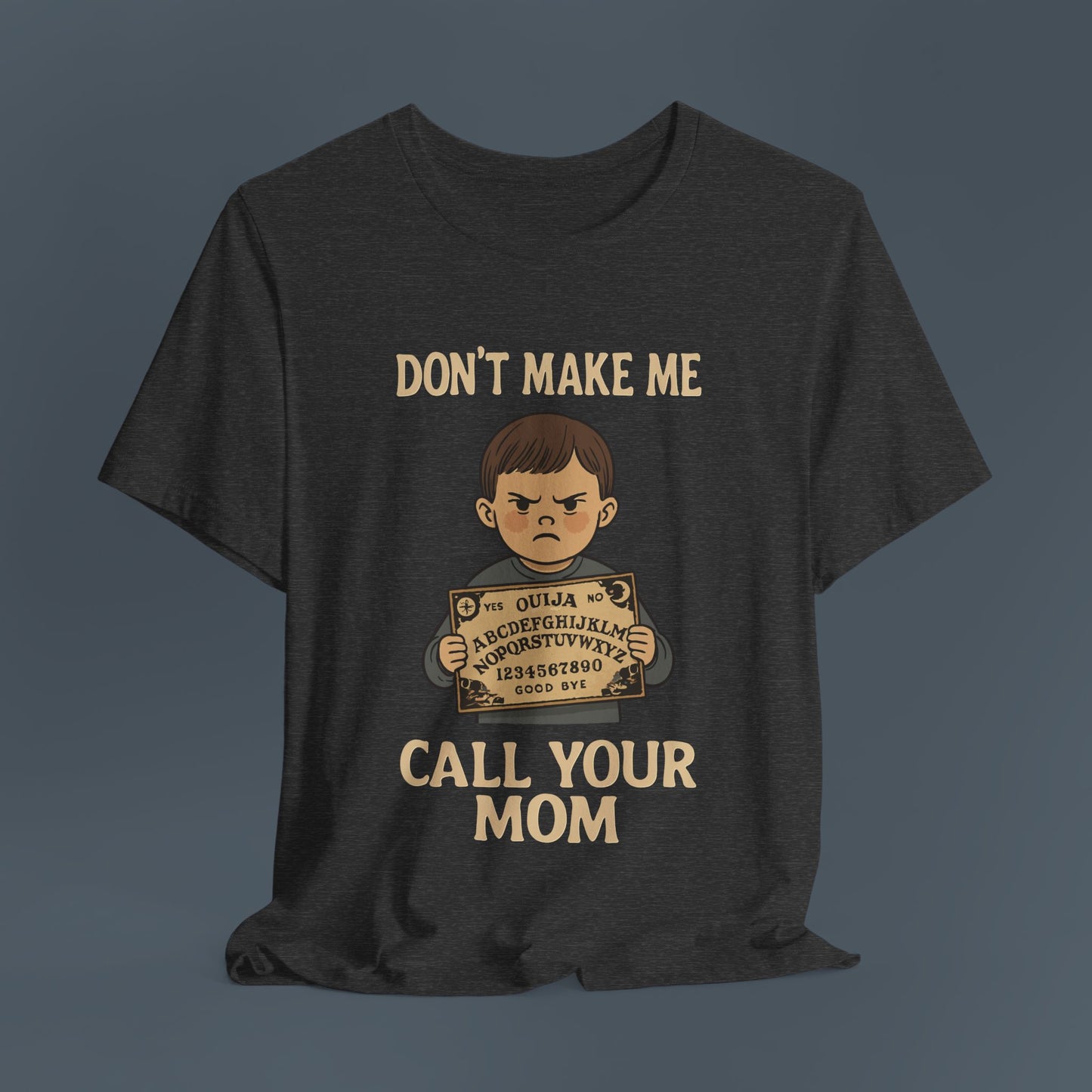 Don't Make Me Call Your Mom Shirt