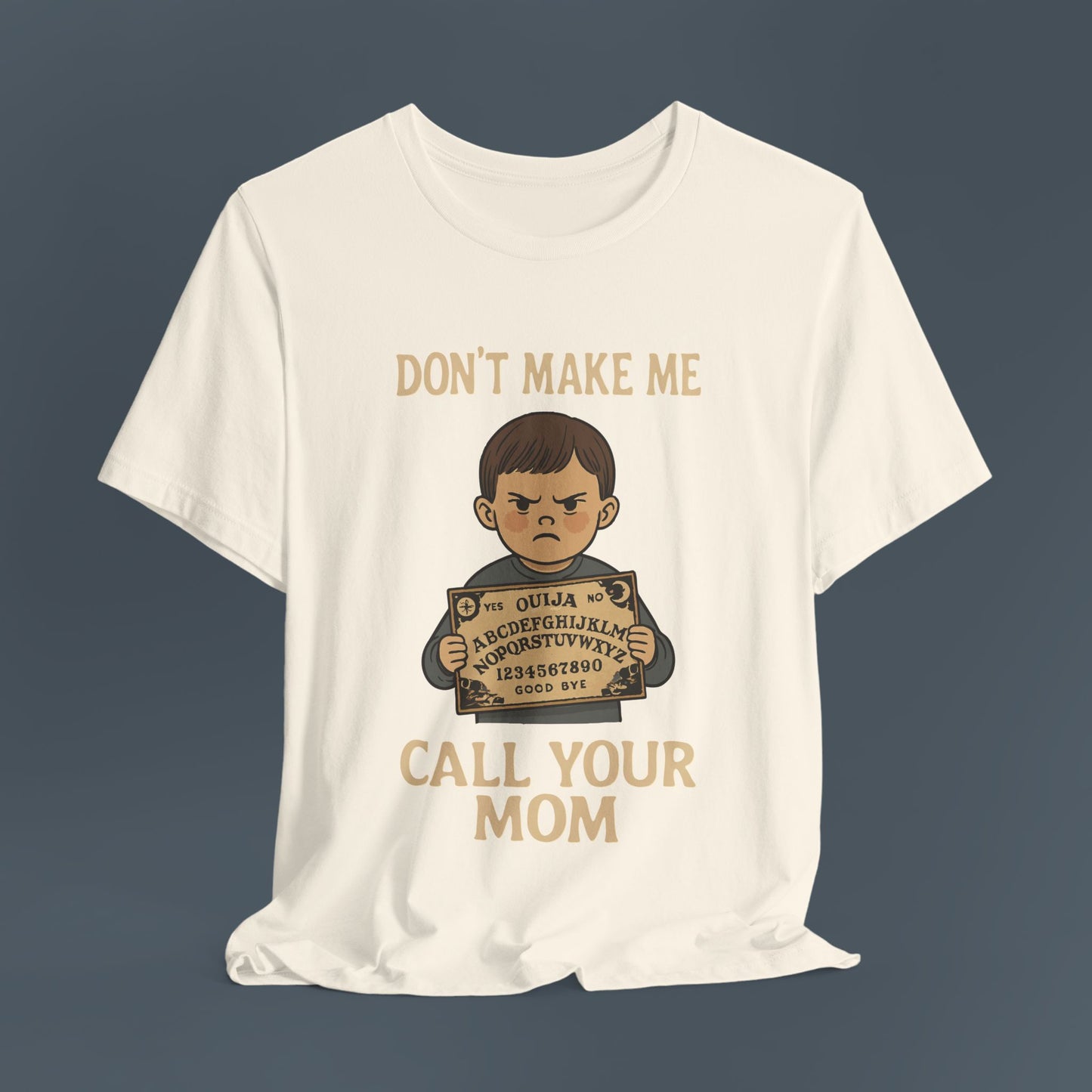 Don't Make Me Call Your Mom Shirt