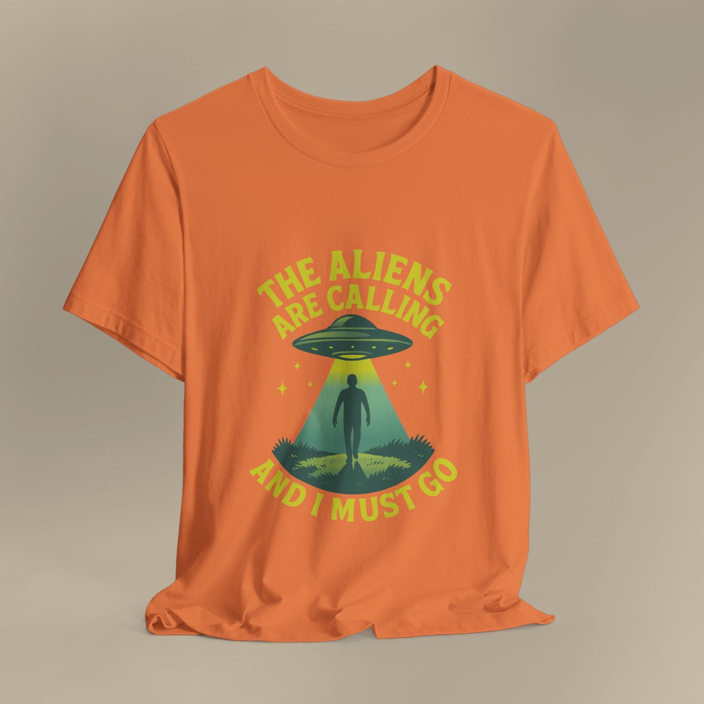 The Aliens Are Calling and I Must Go Shirt