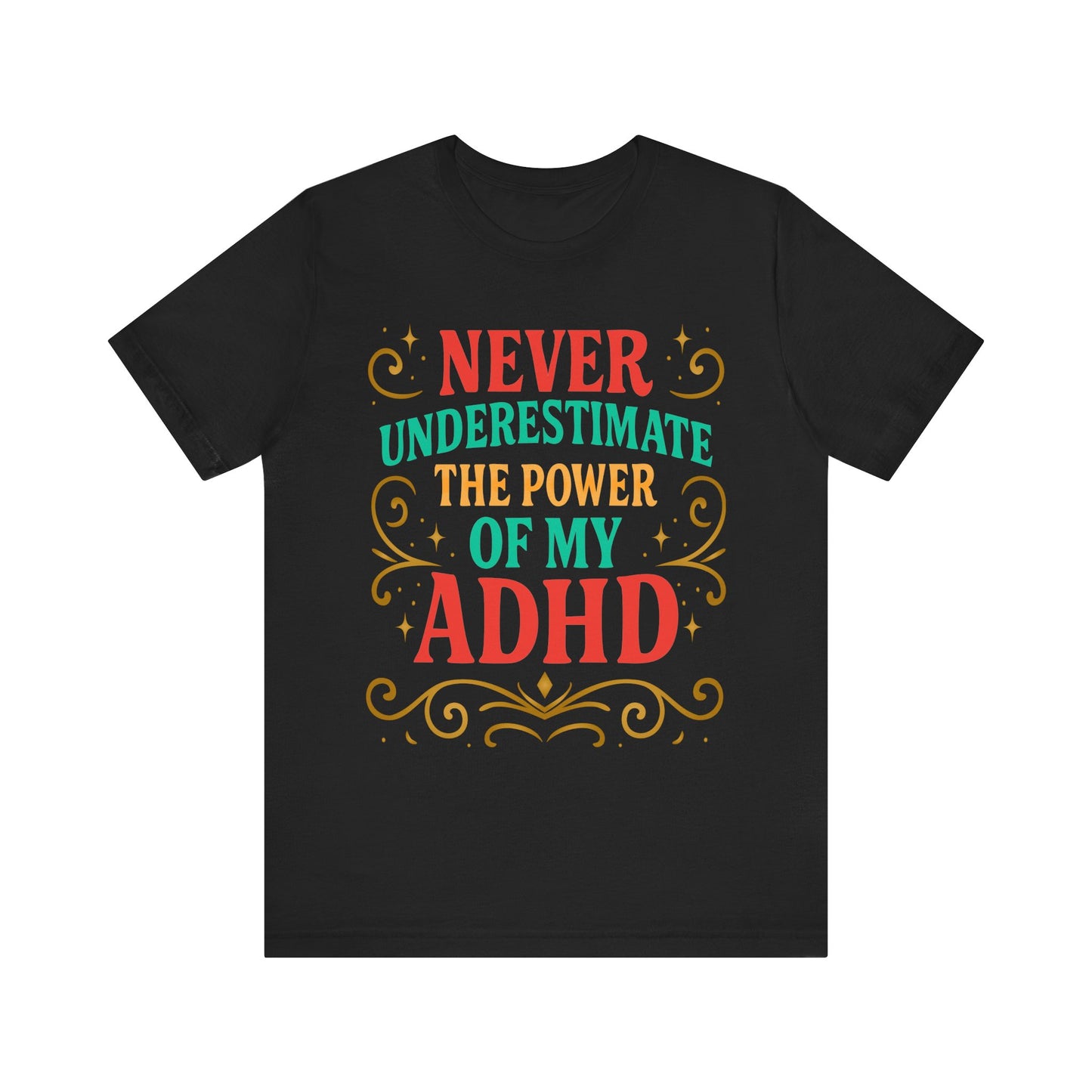 Never Underestimate the Power of My ADHD Shirt