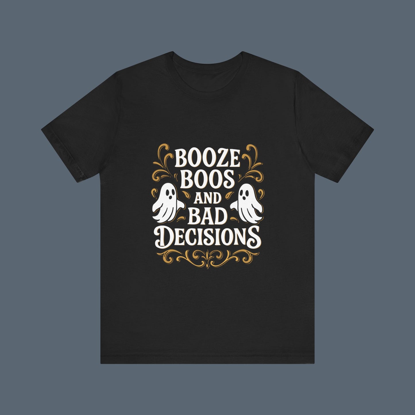 Booze Boos and Bad Decisions Shirt