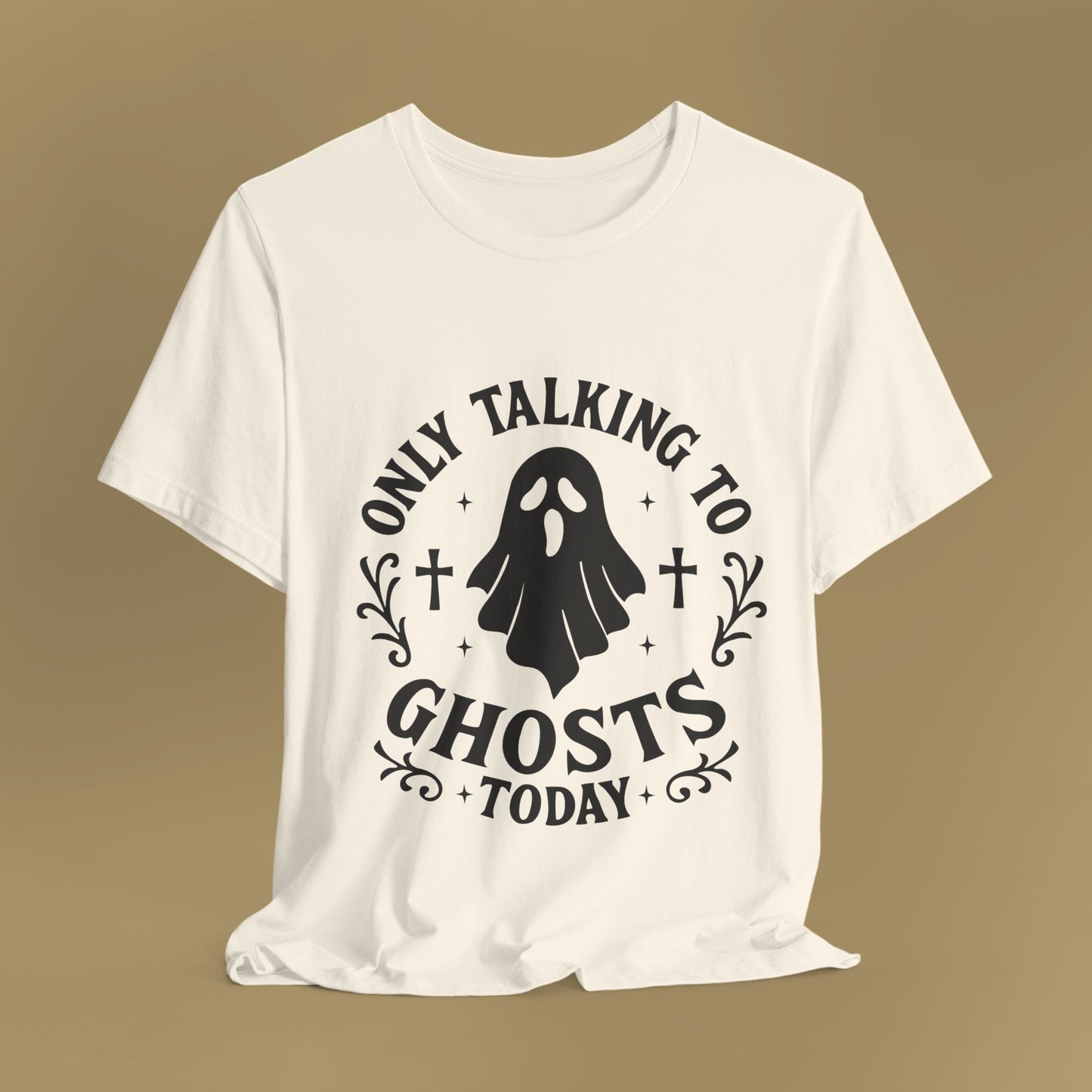 Only Talking to Ghosts Today Shirt