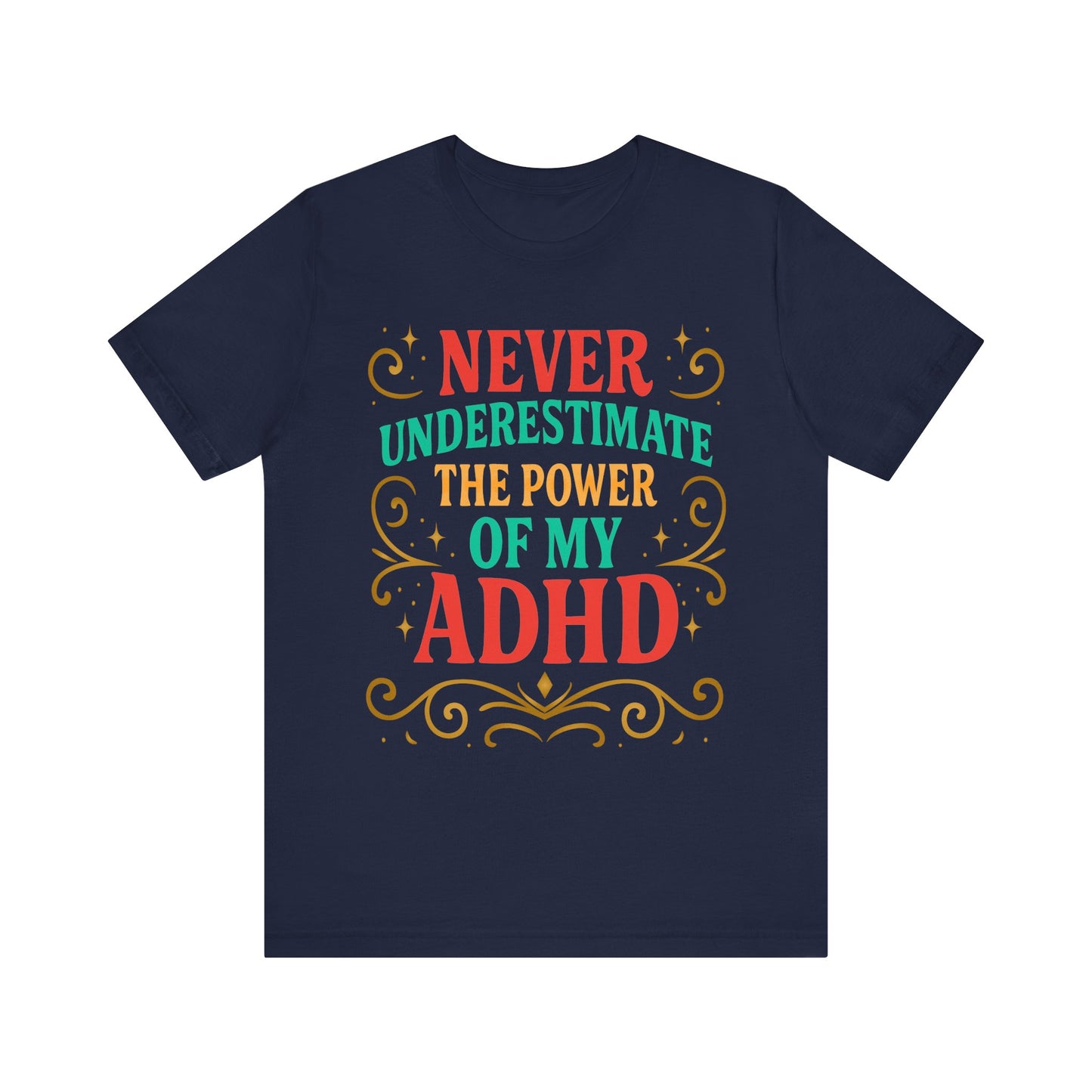 Never Underestimate the Power of My ADHD Shirt