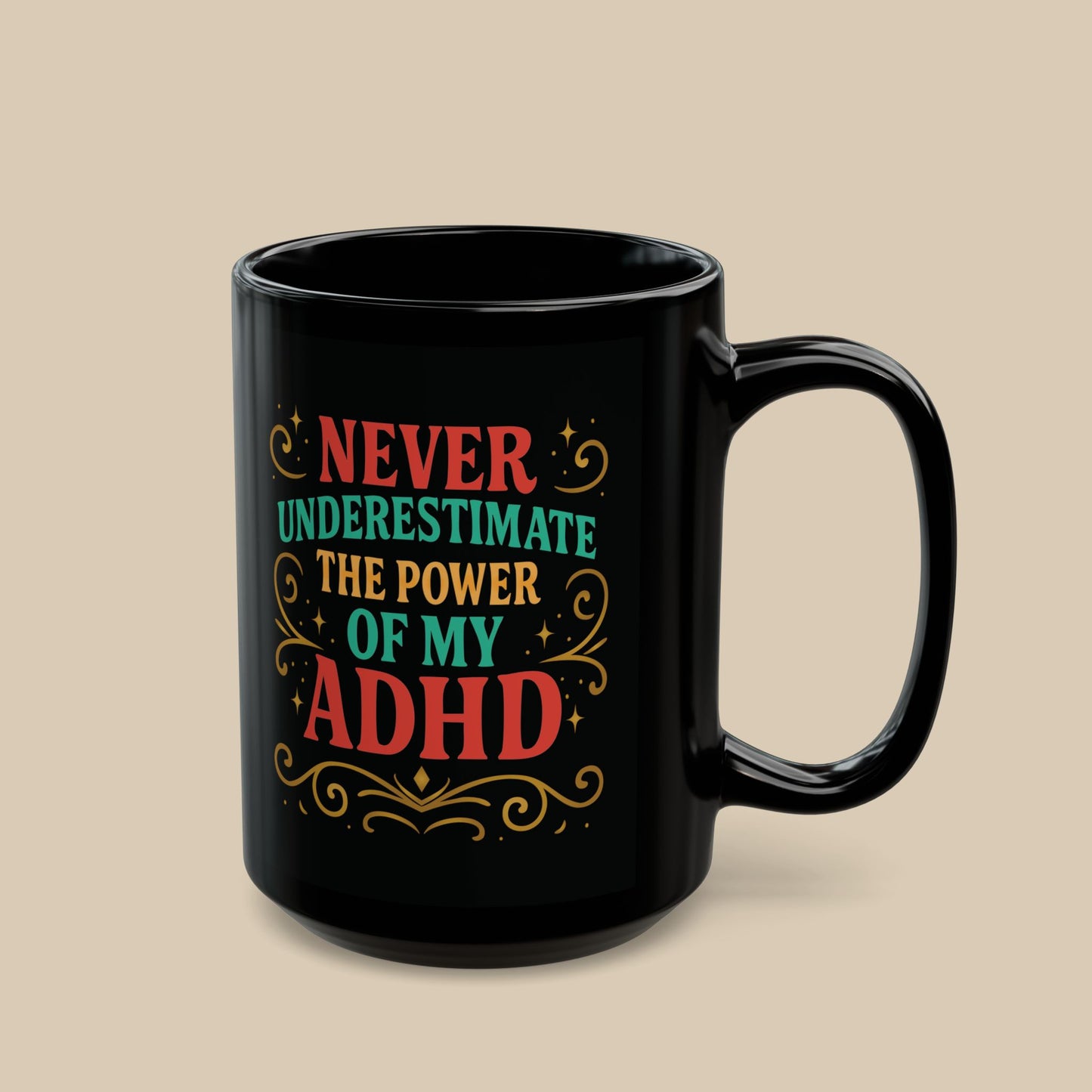 Never Underestimate the Power of My ADHD Mug