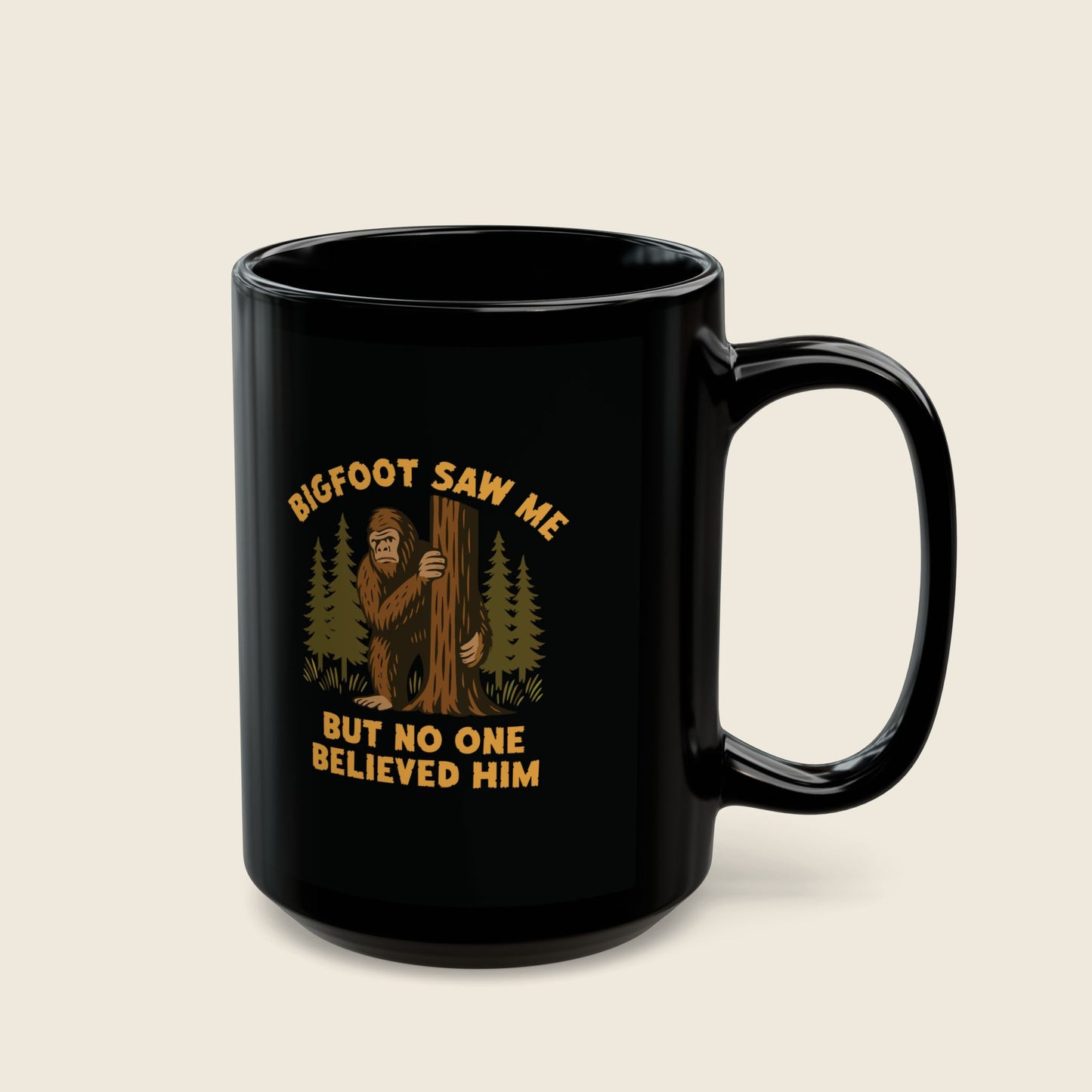 Bigfoot Saw Me But No One Believed Him Mug