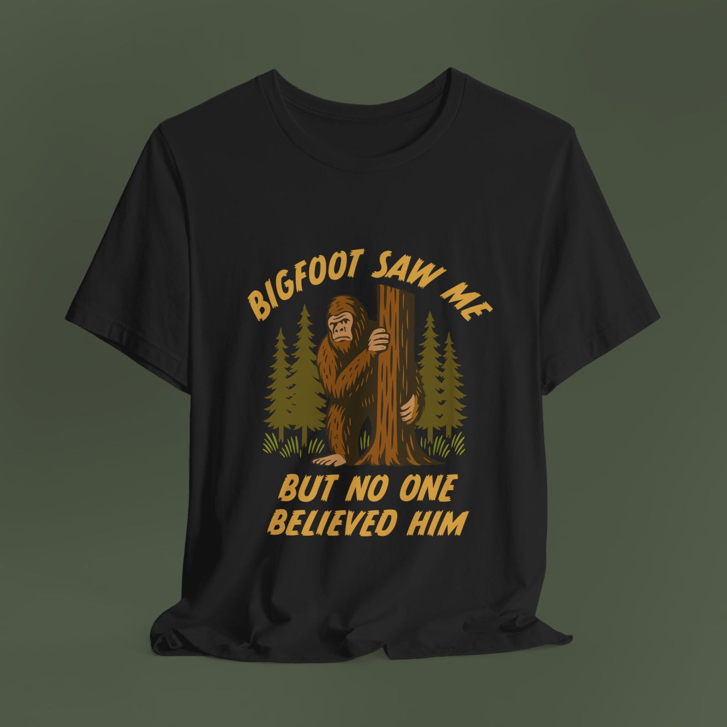 Bigfoot Saw Me But No One Believed Him Shirt