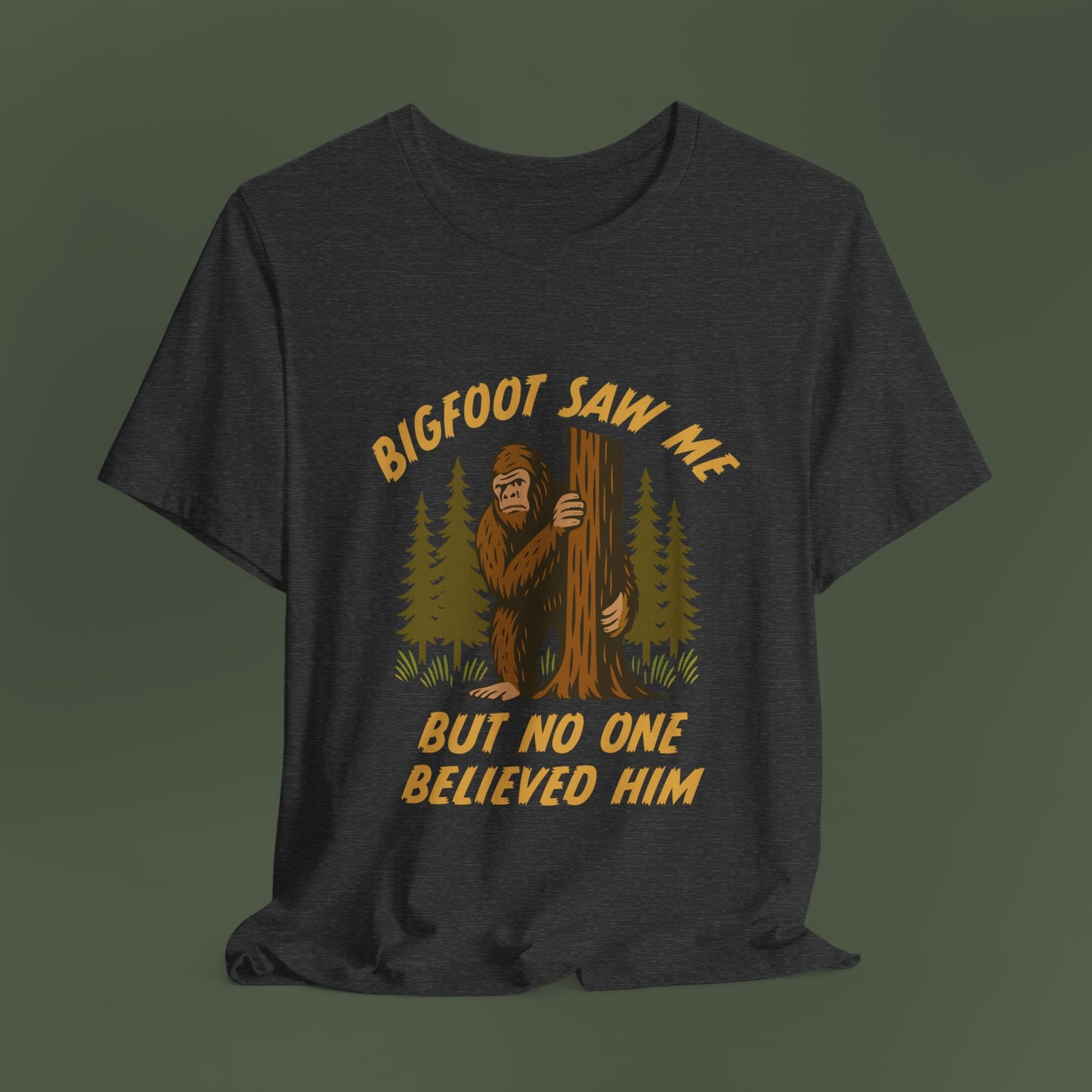Bigfoot Saw Me But No One Believed Him Shirt
