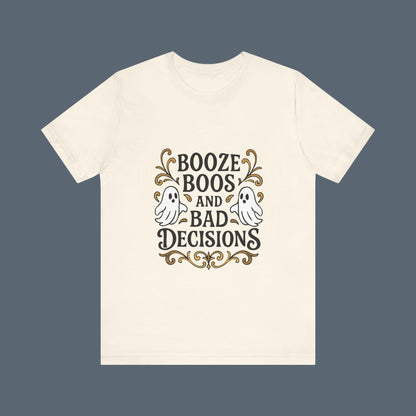 Booze Boos and Bad Decisions Shirt