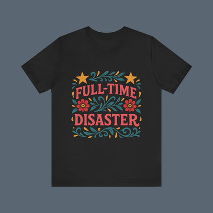 Full Time Disaster Tee