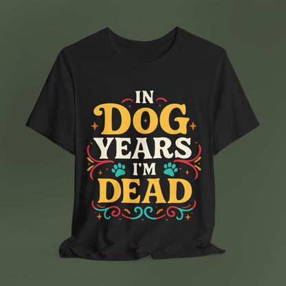 In Dog Years I'm Dead Birthday Shirt