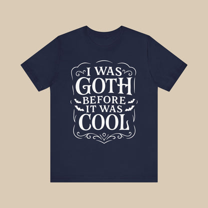 I Was Goth Before It Was Cool Shirt
